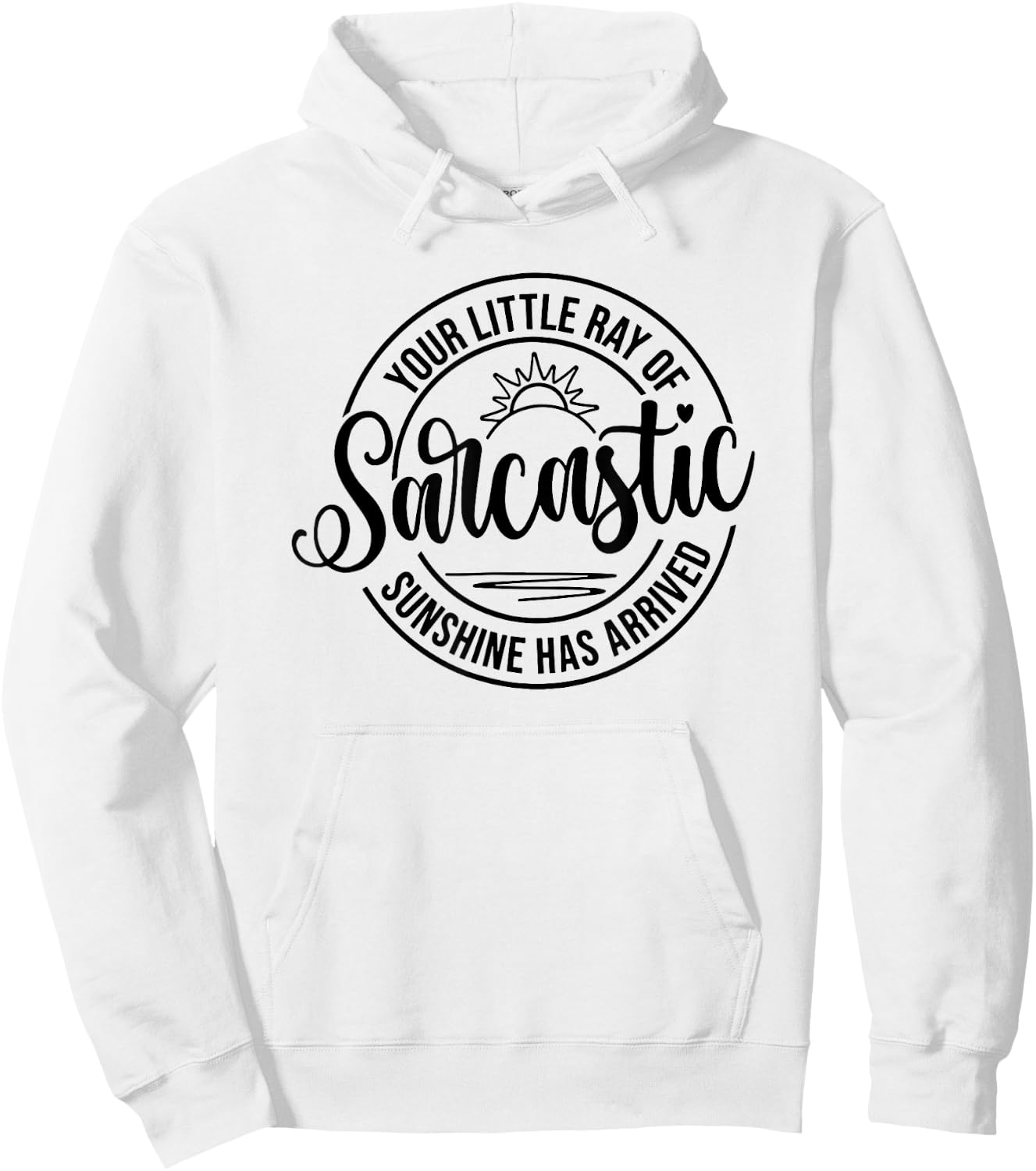 Your Little Ray Of Sarcastic Sunshine Has Arrived, Sarcastic Women Hoodie - Hoodie | White