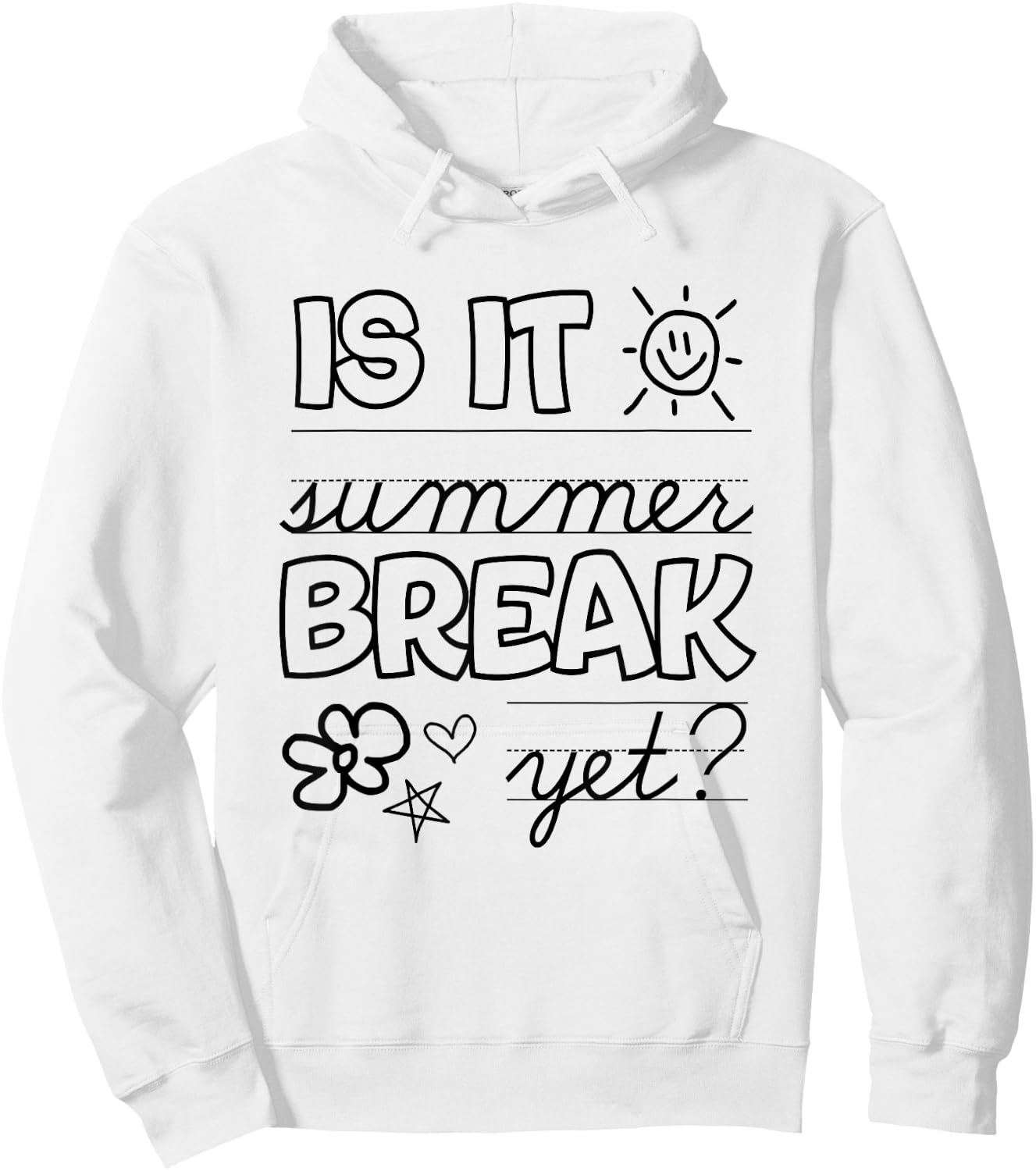Teacher End Of Year Shirt Is It Summer Break Yet? Last Day Hoodie - Hoodie | White
