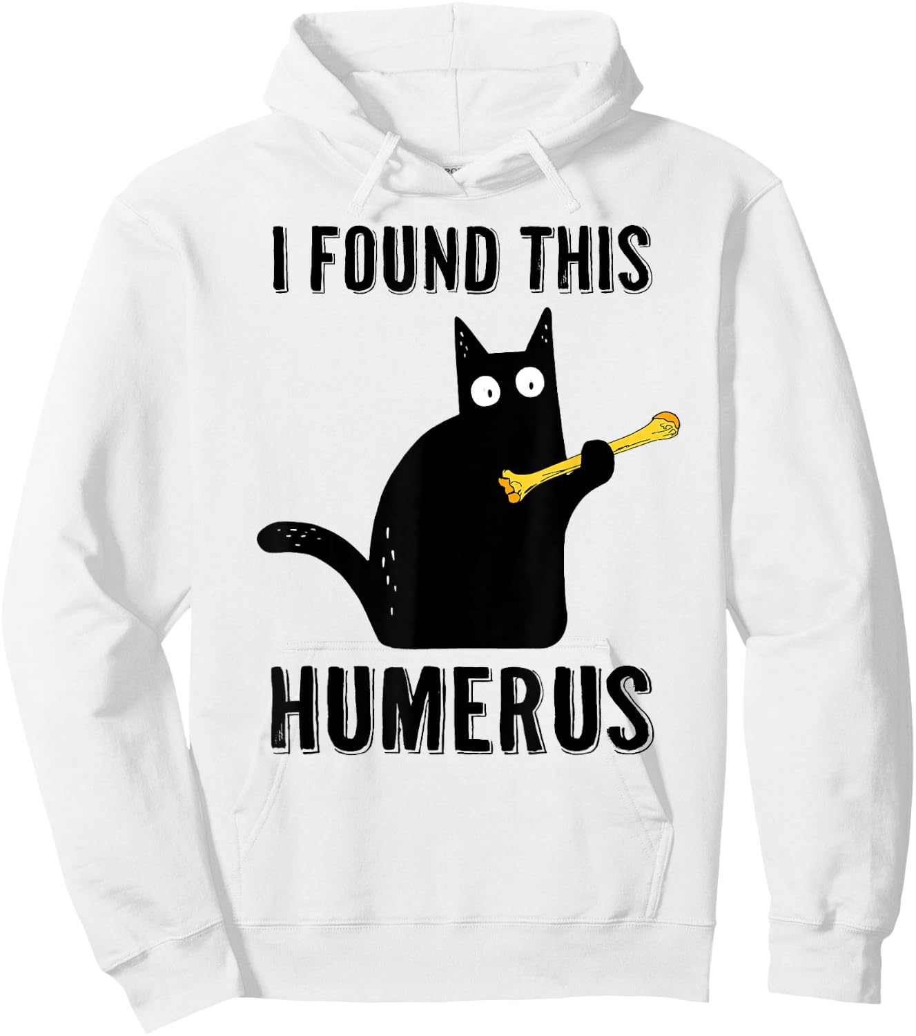 I Found This Humerus T Shirt Cat Humorous Pun Medical Joke Women Hoodie - Hoodie | White