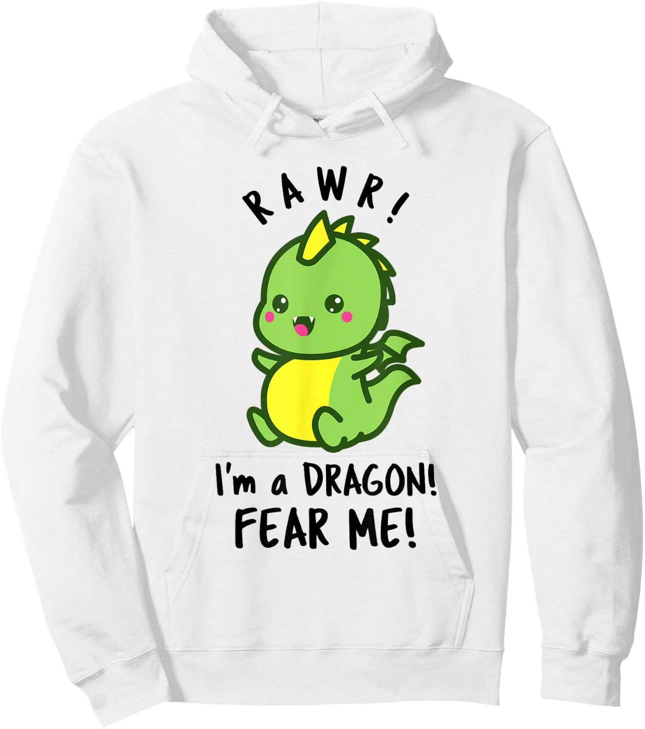 Funny Dragon - RAWR! I'm a Dragon FEAR ME! Hoodie - Hoodie | White