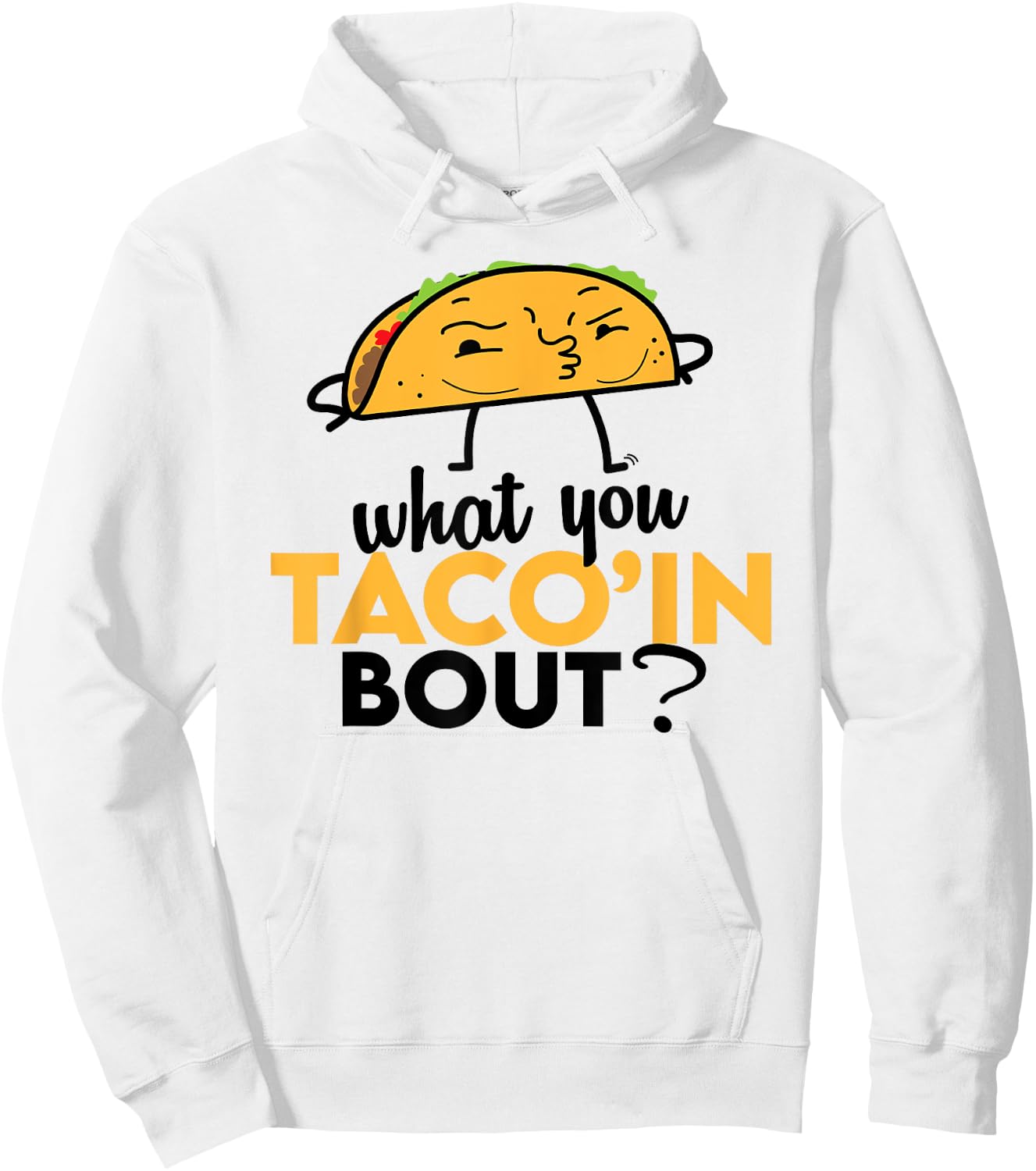 What You Taco'ing About - Funny Foodie Taco Truck Comedy Hoodie - Hoodie | White