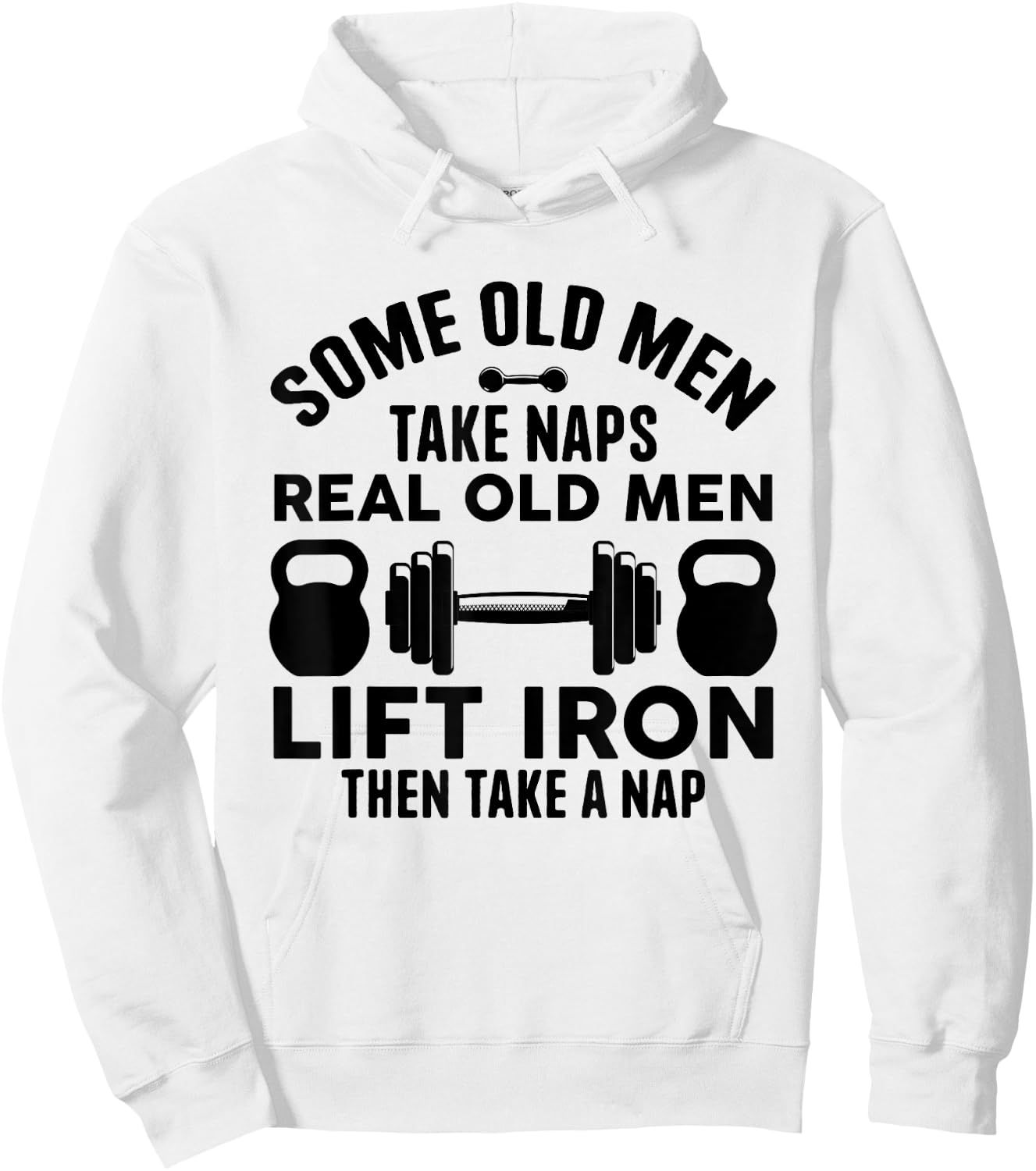 Some Old Men Take Naps Real Old Men Lift Iron Weightlifting Hoodie - Hoodie | White