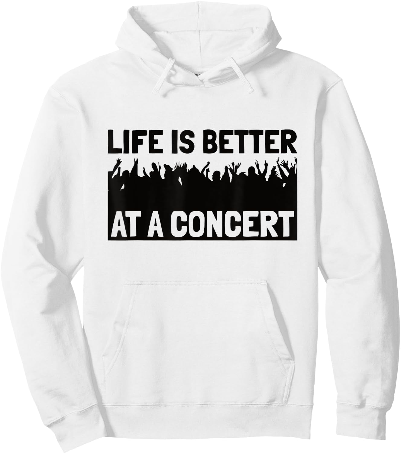 Life Is Better At A Concert - Live Music Concert Hoodie - Hoodie | White