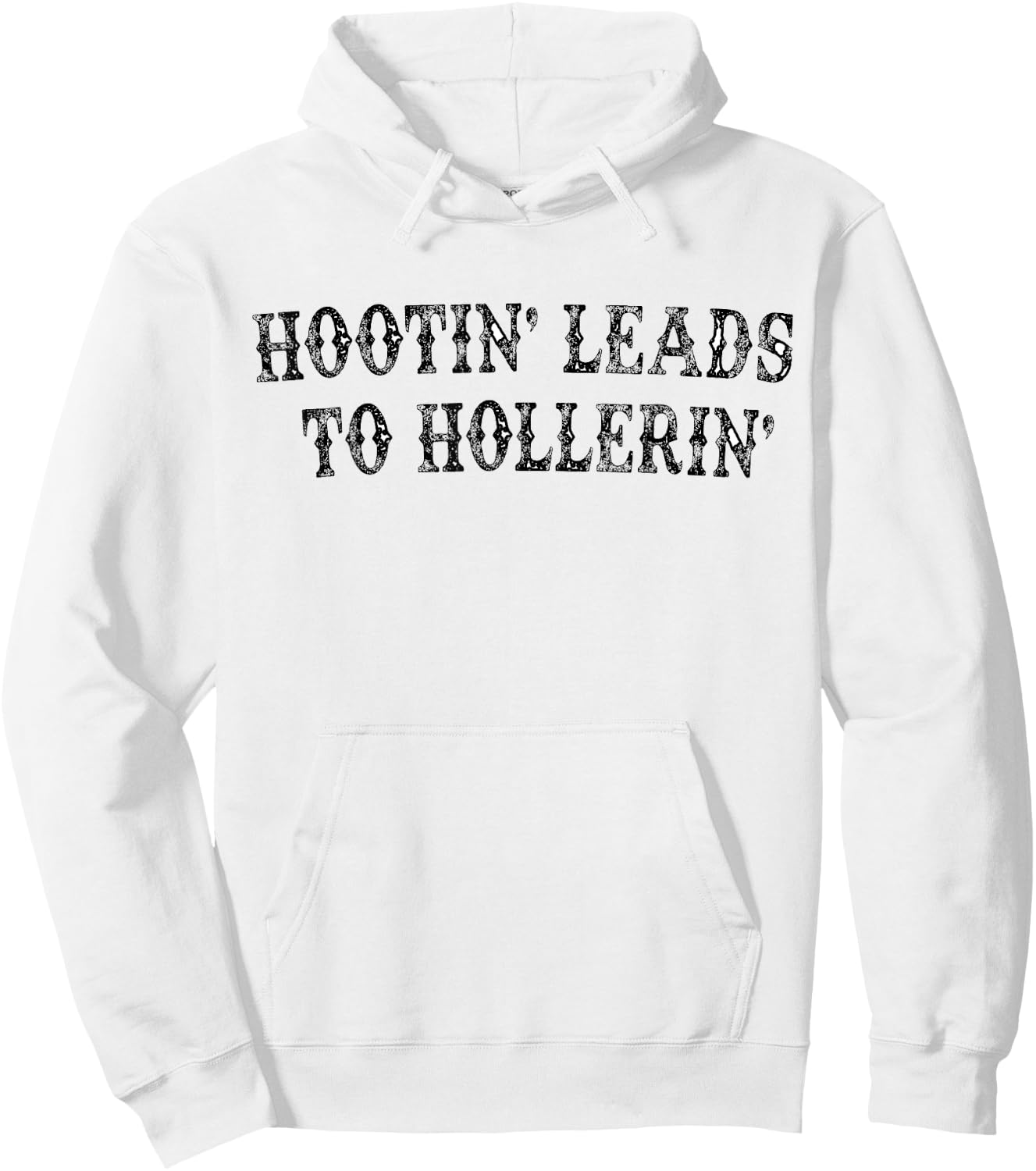 Hootin' Leads To Hollerin' Hoodie - Hoodie | White