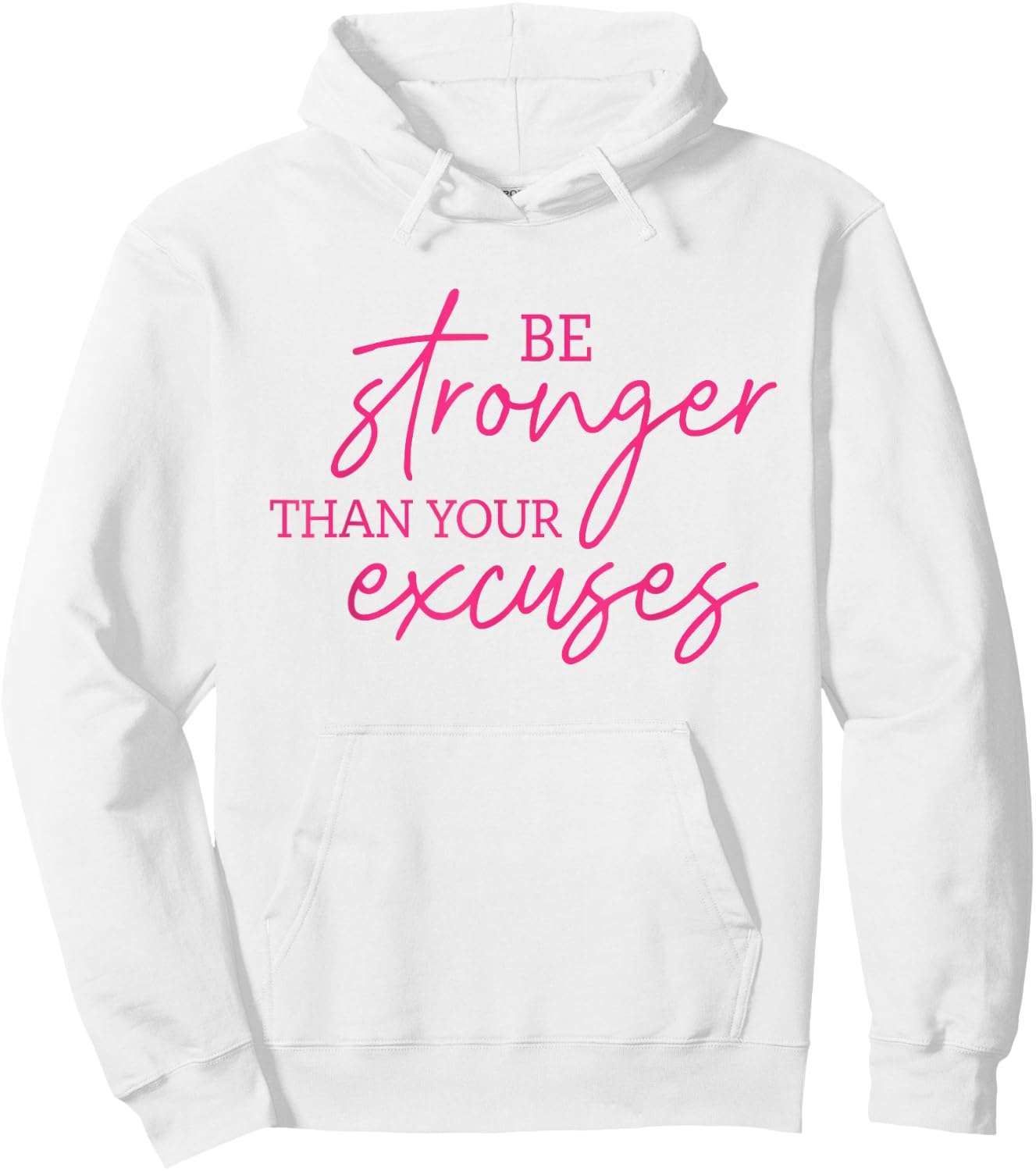 Be Stronger Than Your Excuses Shirt Workout Shirt Women Men Hoodie - Hoodie | White