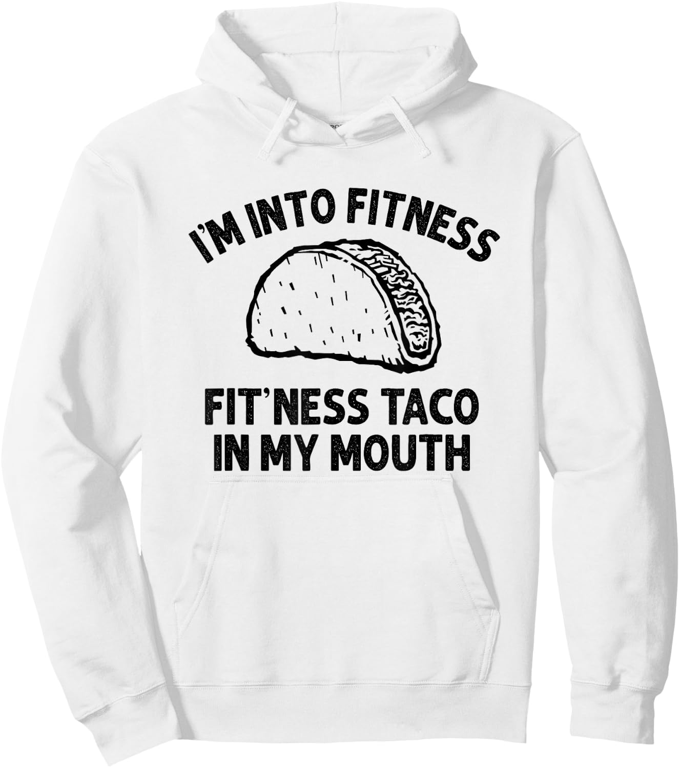 I'm into Fitness Taco in My Mouth Funny Taco men Hoodie - Hoodie | White