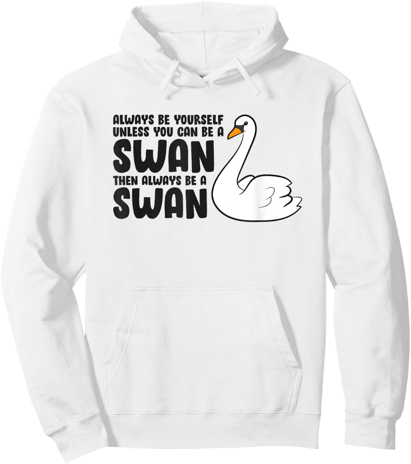 Swan Lovers Always Be Yourself Unless You Can Be A Swan Hoodie - Hoodie | White