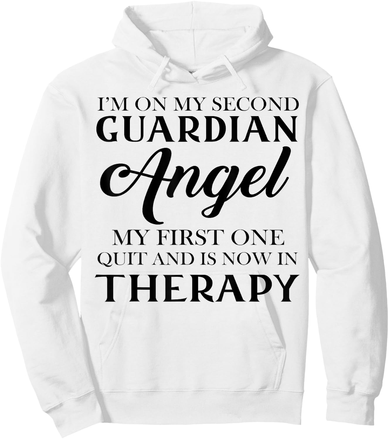 I'm On My Second Guardian Angel My First One Quit And Is Now Hoodie - Hoodie | White