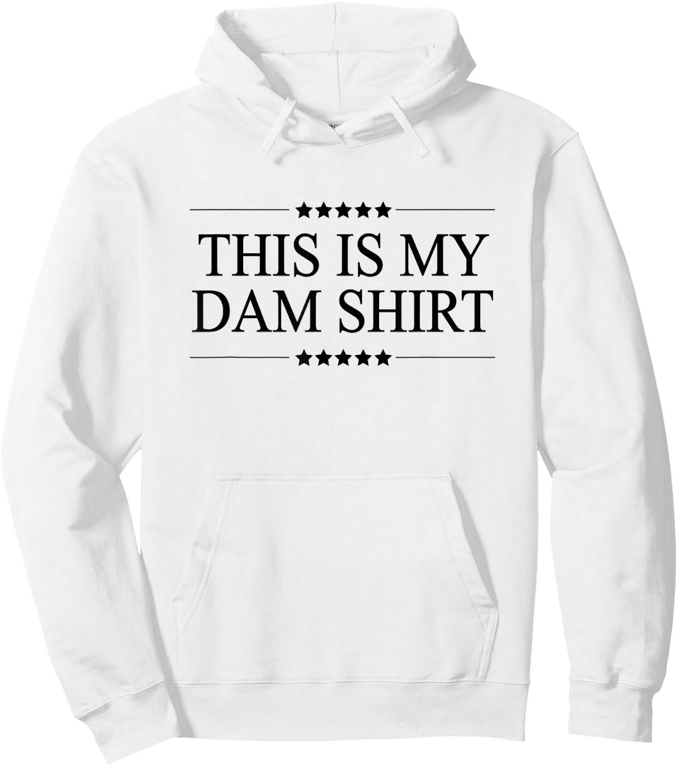 This is My DAM Shirt Funny Graphic Hoodie - Hoodie | White