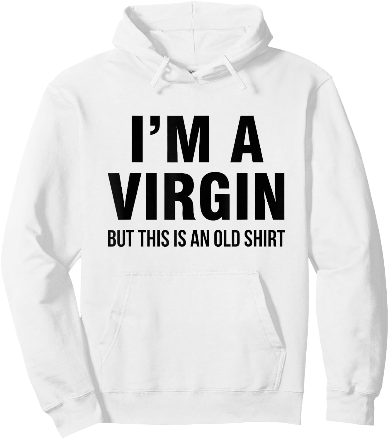 I'm a virgin, but this is an old shirt Hoodie - Hoodie | White