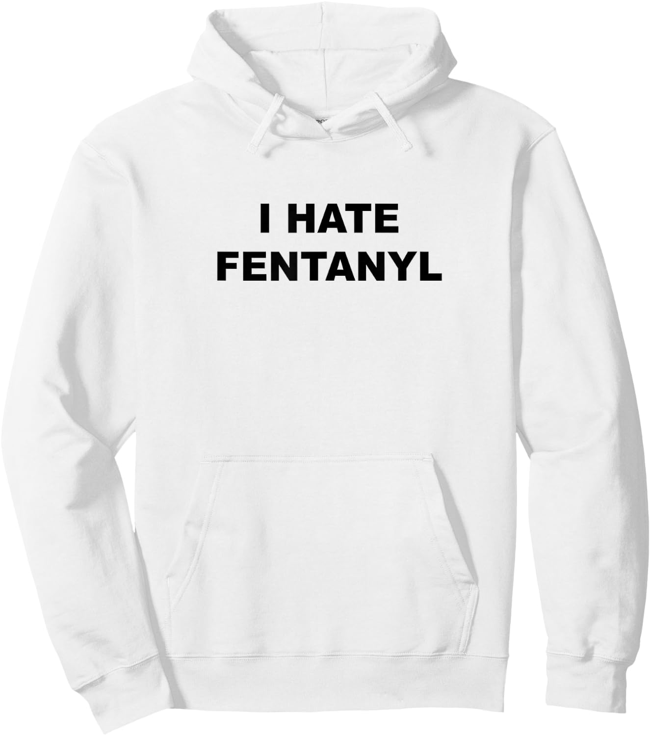 Top That Says I Hate FENTANYL | Anti Drug - Fentanyl Sucks Hoodie - Hoodie | White