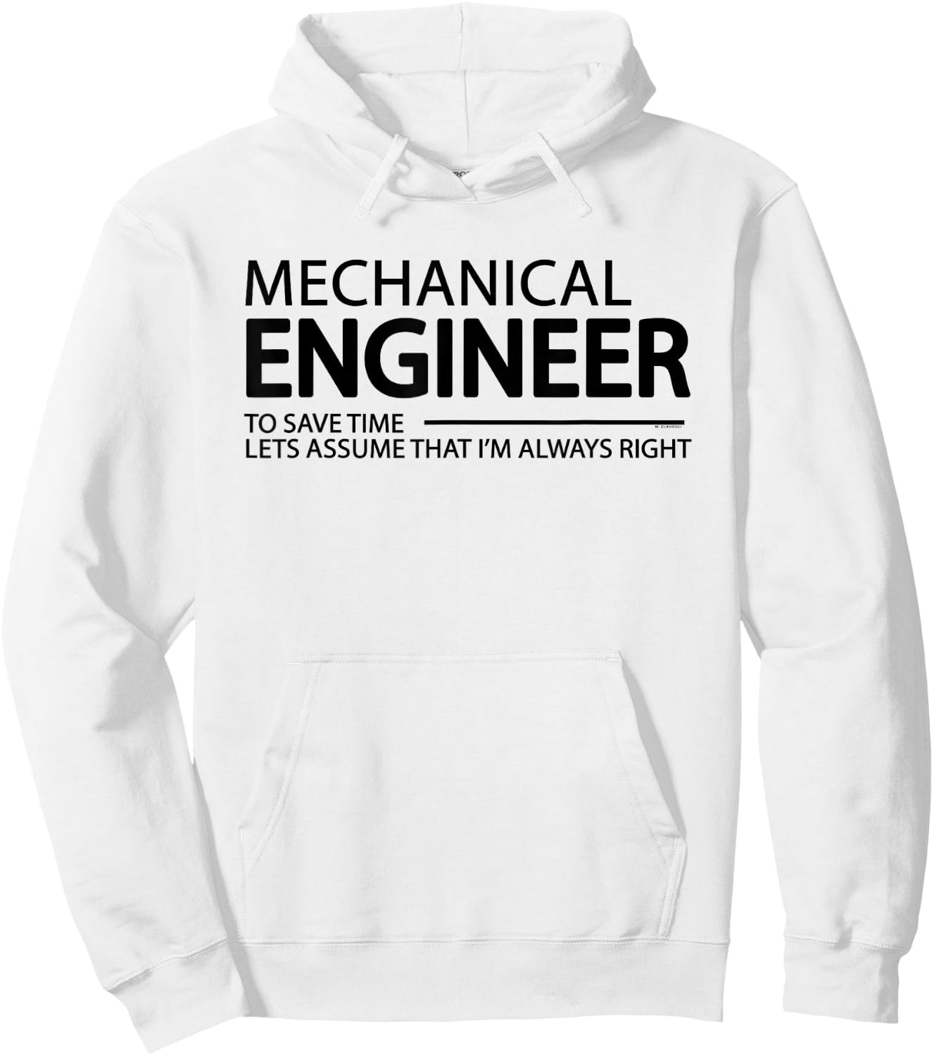 Mechanical Engineer I'm Always Right Funny Engineering Hoodie - Hoodie | White