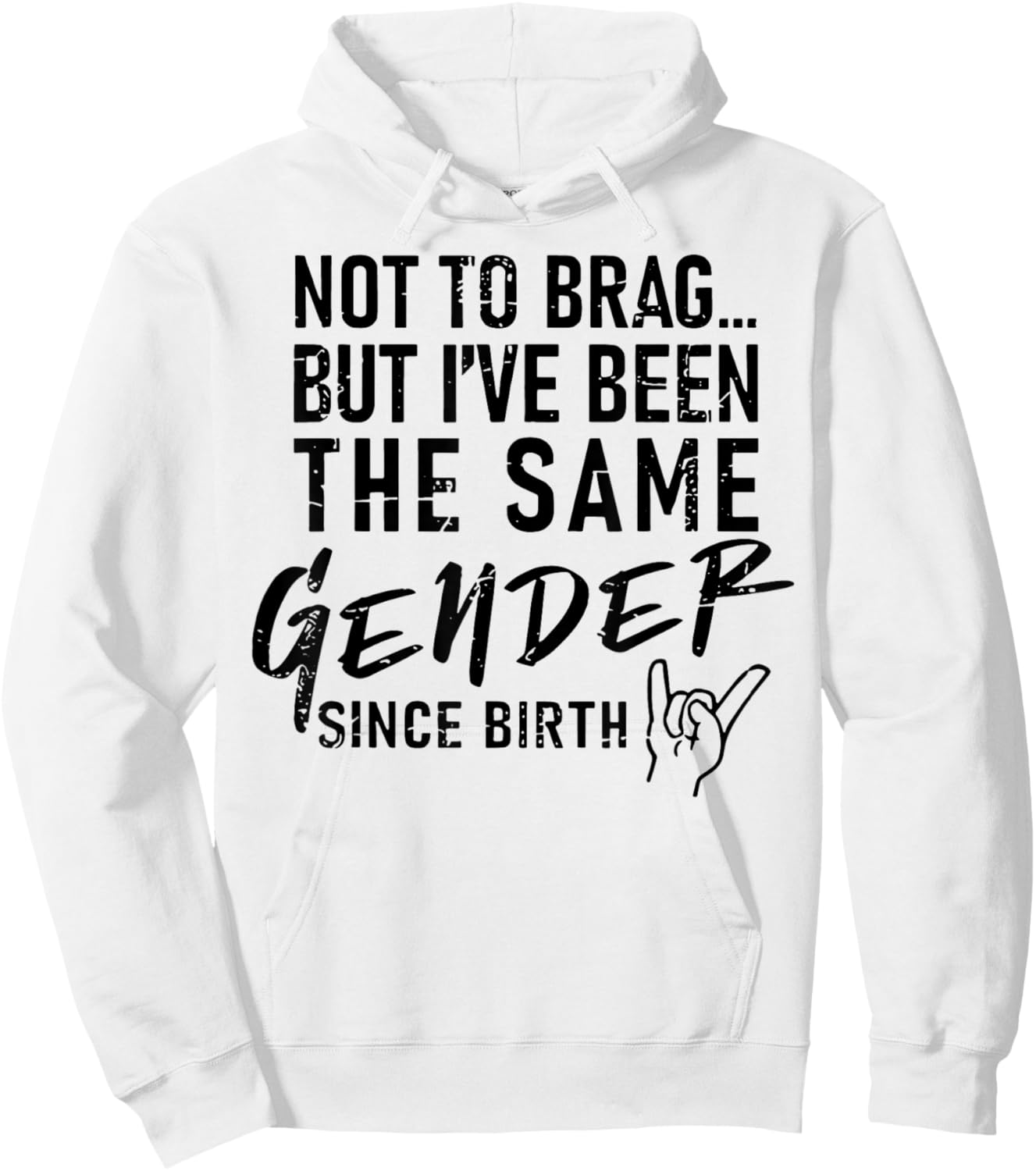 Not To Brag But I've Been The Same Gender Since Birth Hoodie - Hoodie | White
