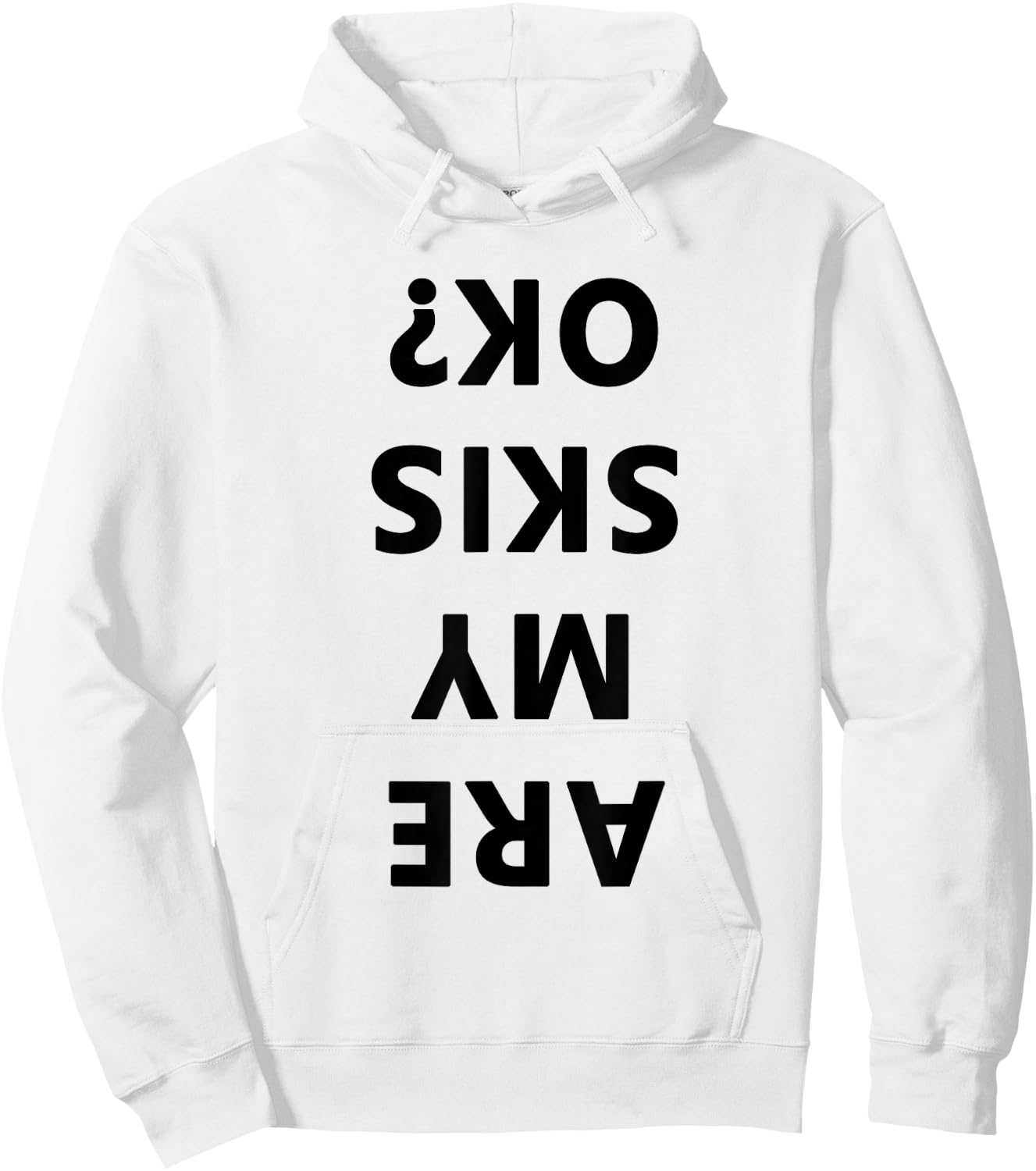 Are My Skis Okay Winter Funny Skiing Hoodie - Hoodie | White