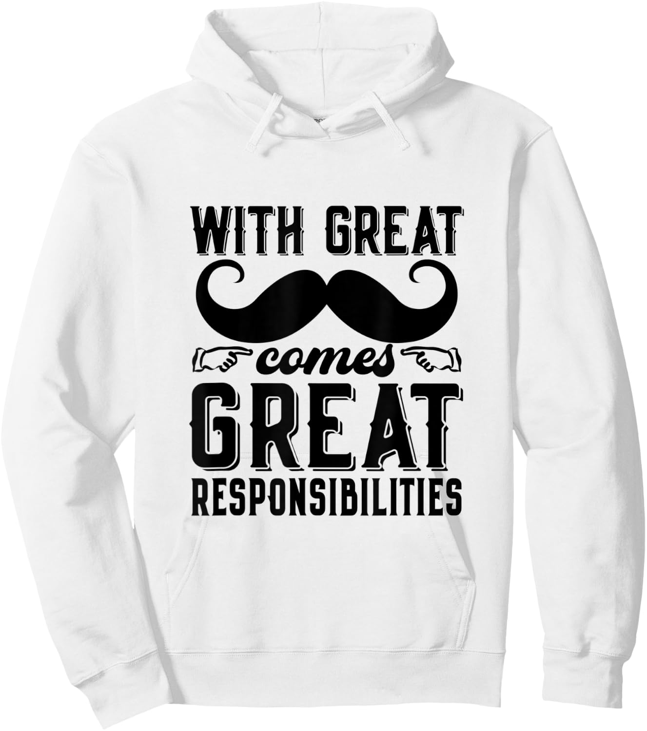 Great Responsibilities Funny Dad Mustache Puns Father's Day Hoodie - Hoodie | White