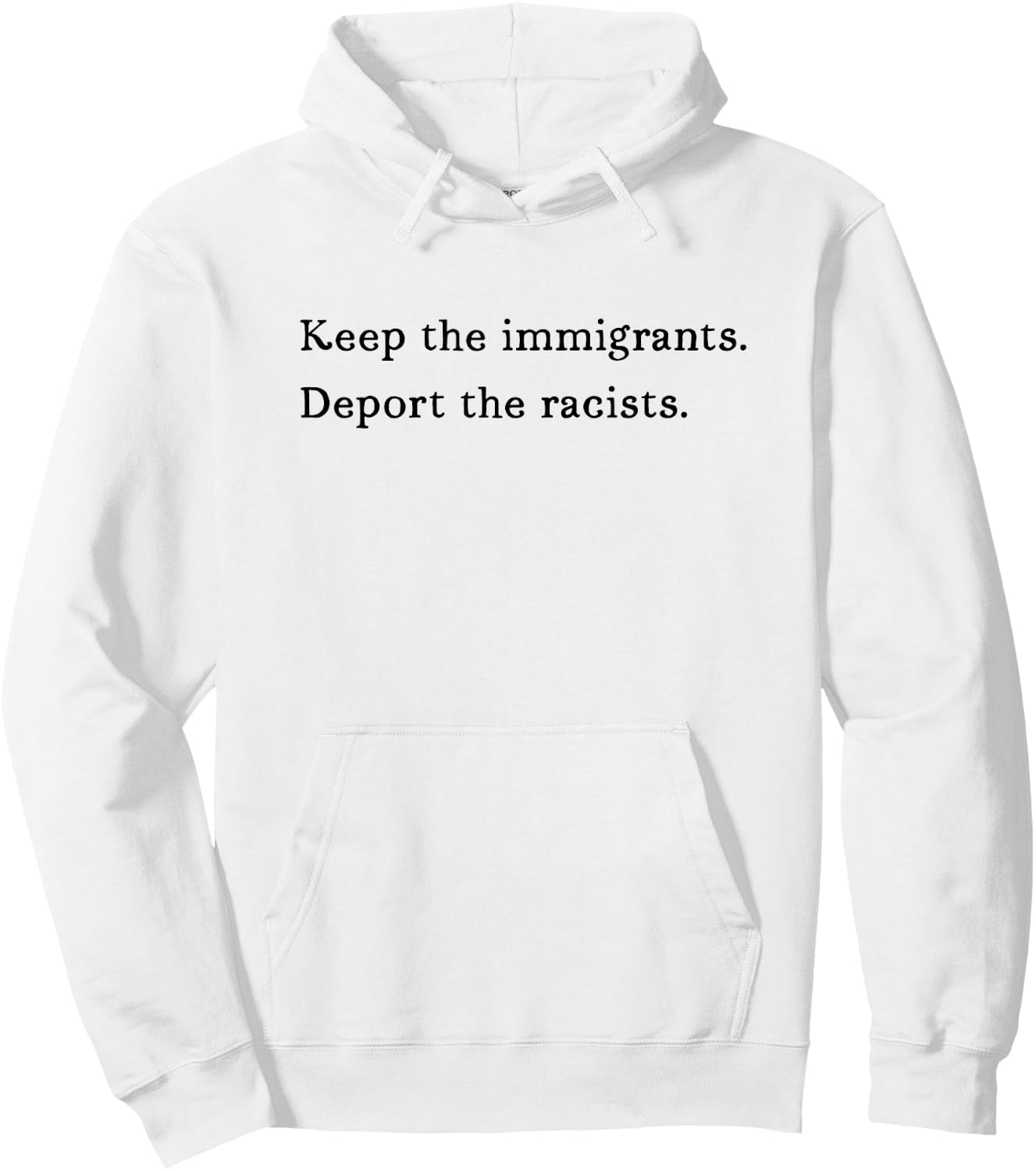 Keep The Immigrants Deport The Racists Liberal Democrat Sign Hoodie - Hoodie | White