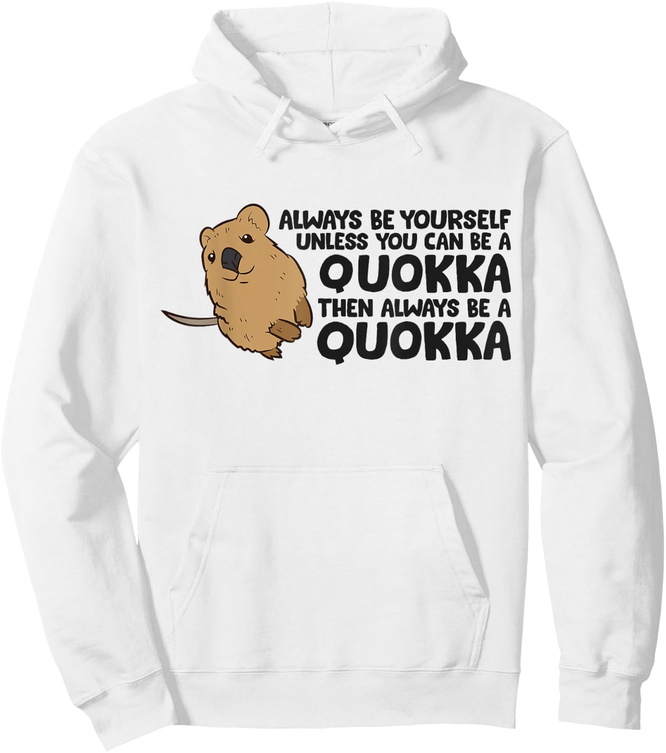 Always Be Yourself Unless You Can Be A Quokka Hoodie - Hoodie | White