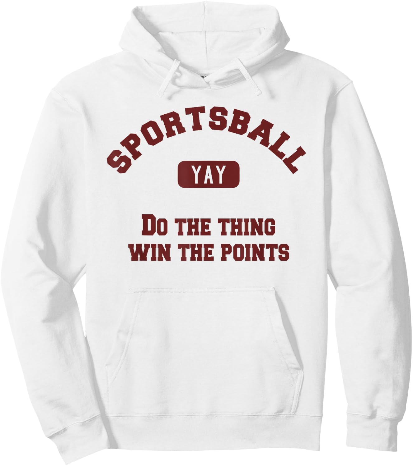 Yay Sportsball Do the Thing Win the Points Funny Sport Hoodie - Hoodie | White