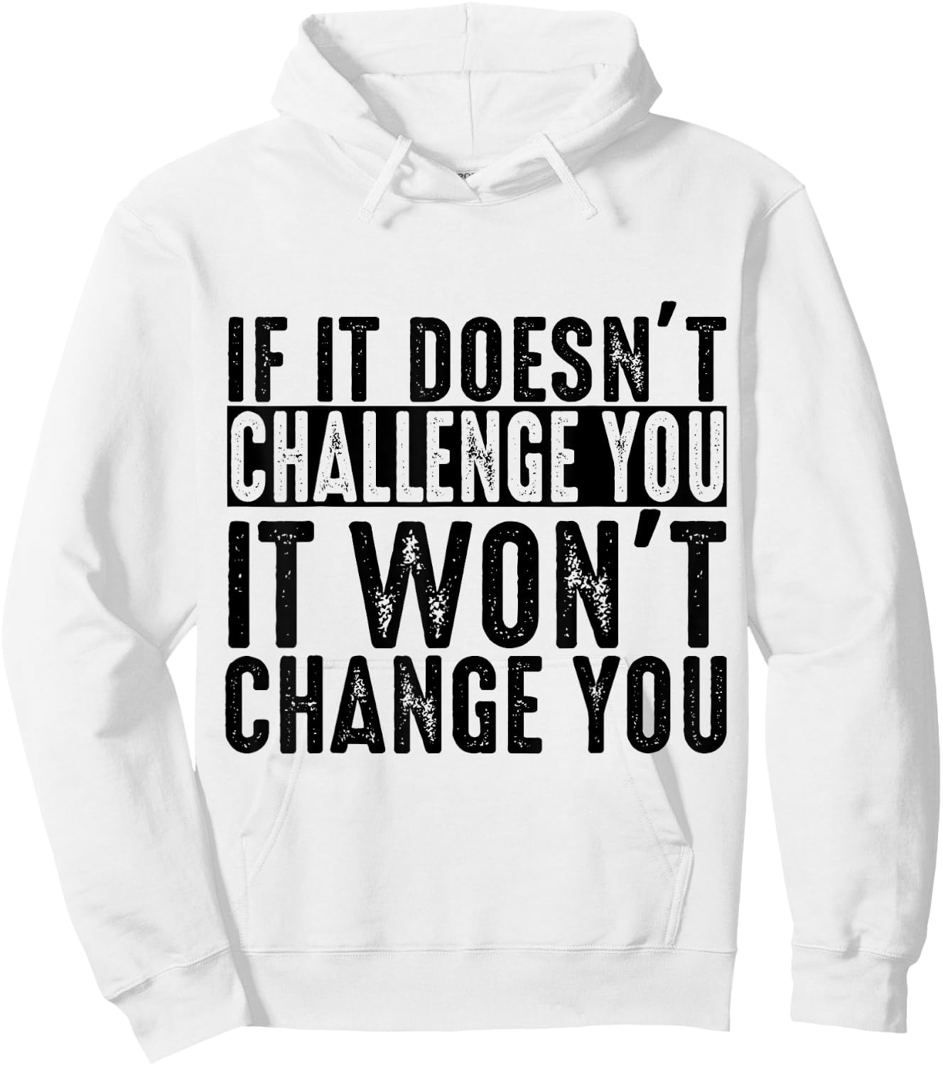 If It Doesn't Challenge You It Won't Change You Motivational Hoodie - Hoodie | White