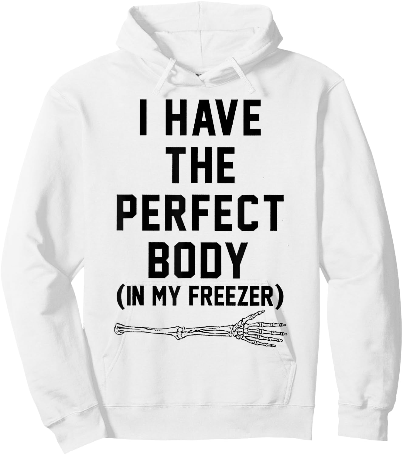 I Have The Perfect Body In My Freezer Hoodie - Hoodie | White
