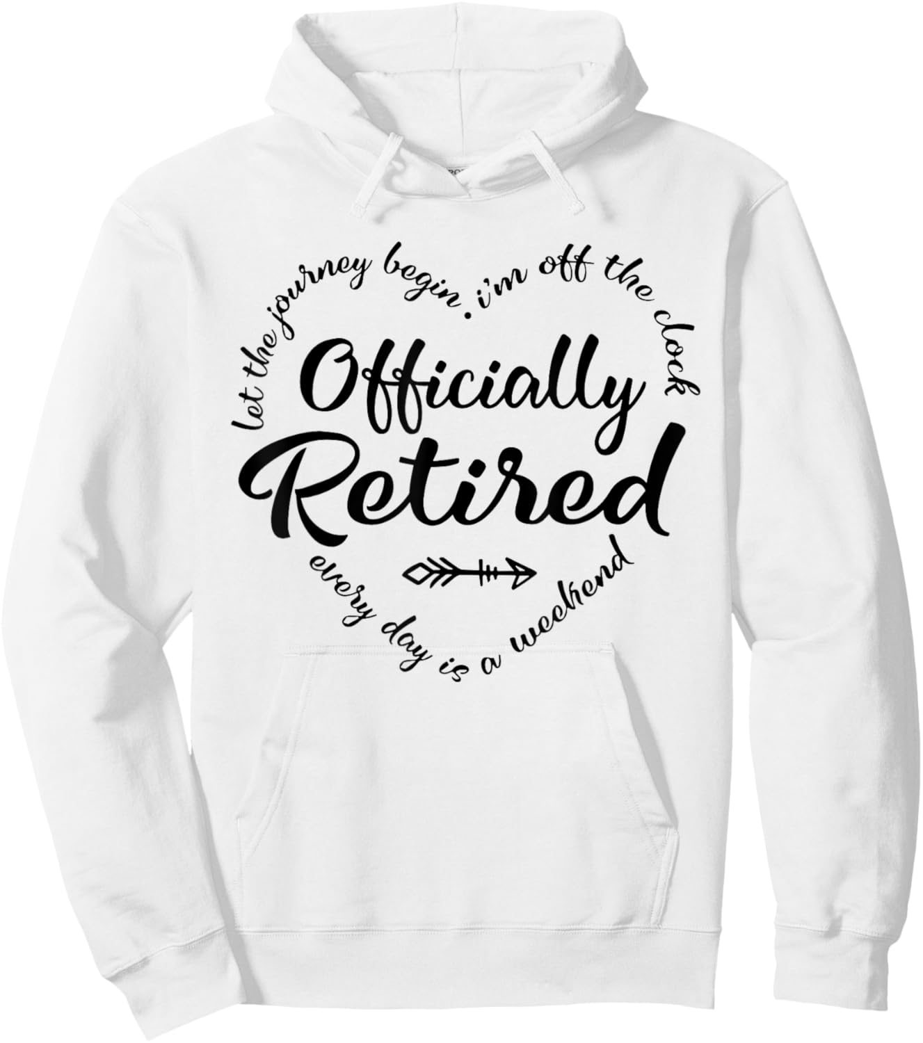 Officially Retired Every Day is a Weekend Retirement Women Hoodie - Hoodie | White