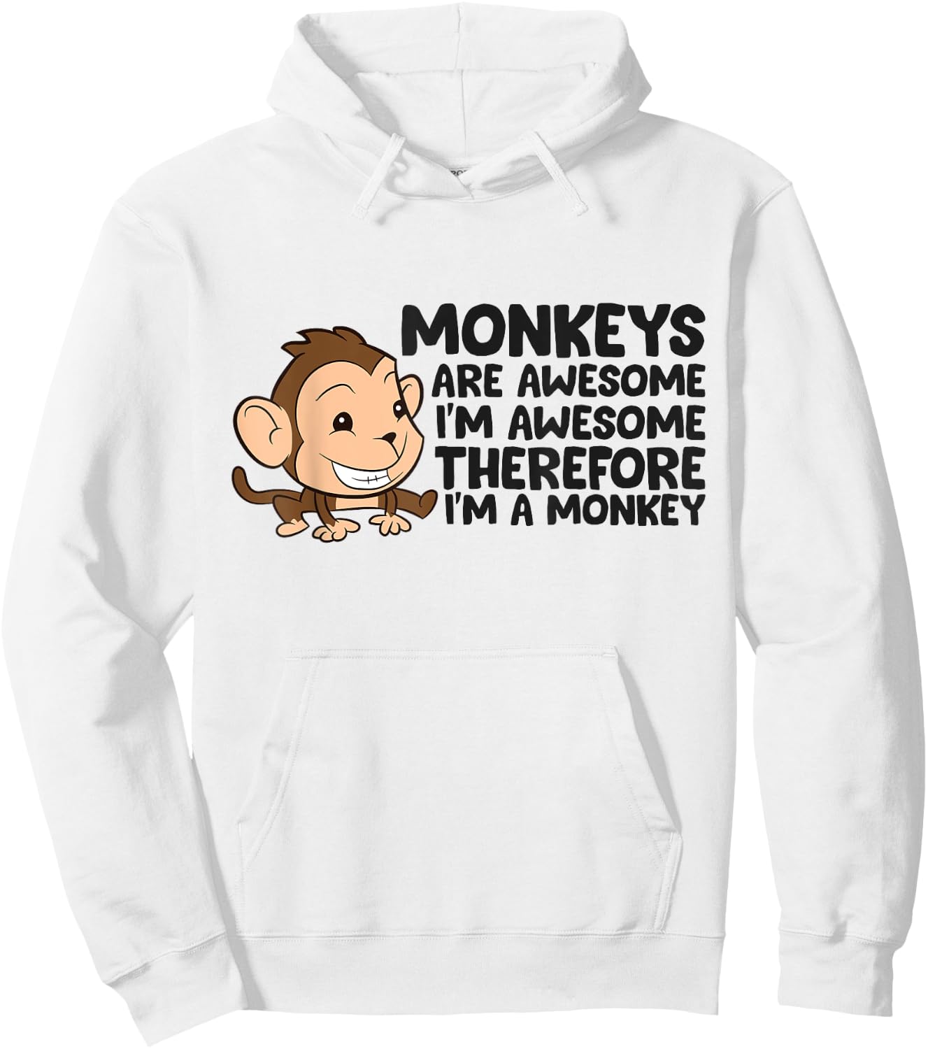 Funny Monkeys Are Awesome I'm A Monkey Hoodie - Hoodie | White