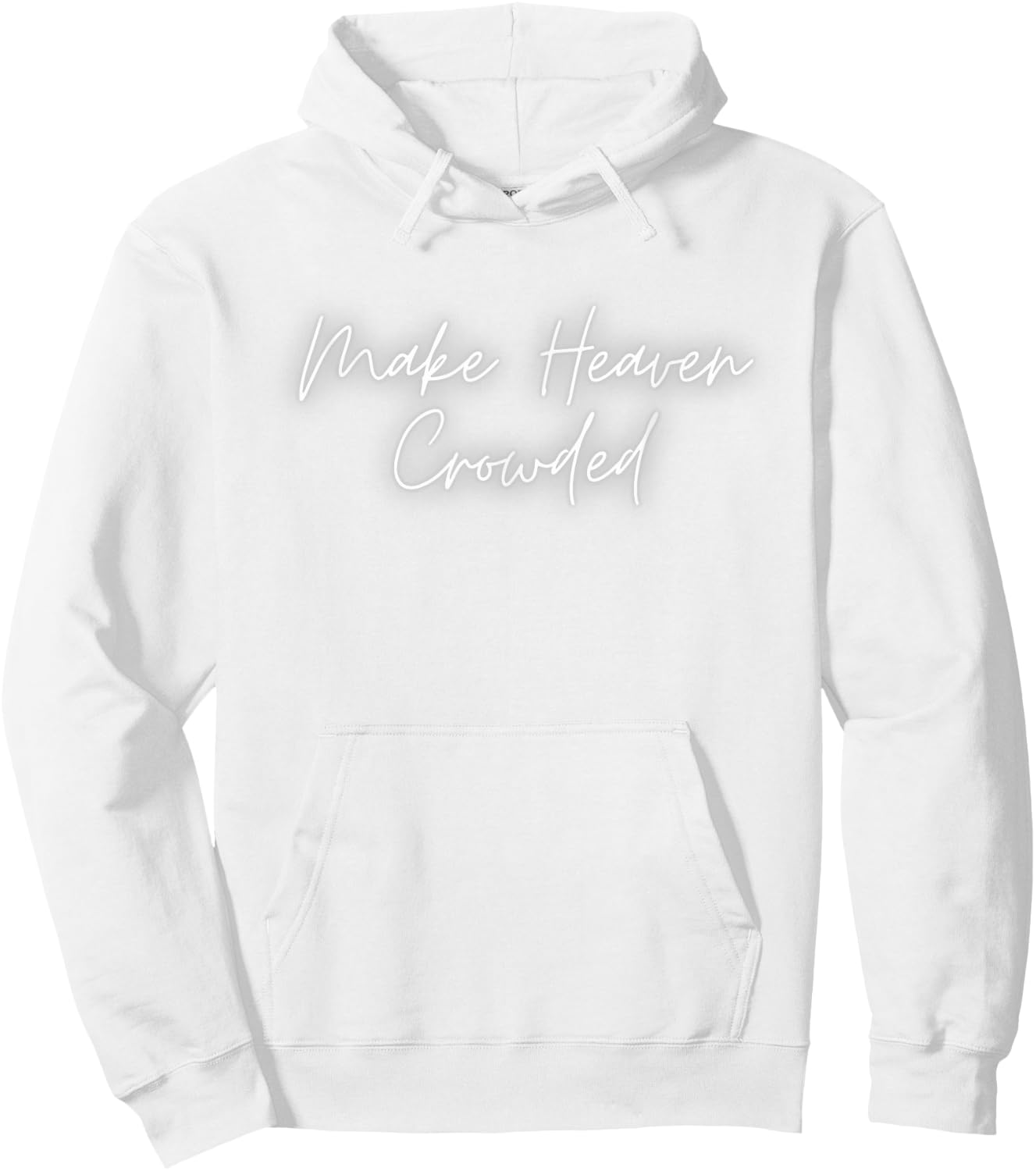 Make Heaven Crowded - Christian Faith - Jesus Follower Hoodie - Hoodie | White