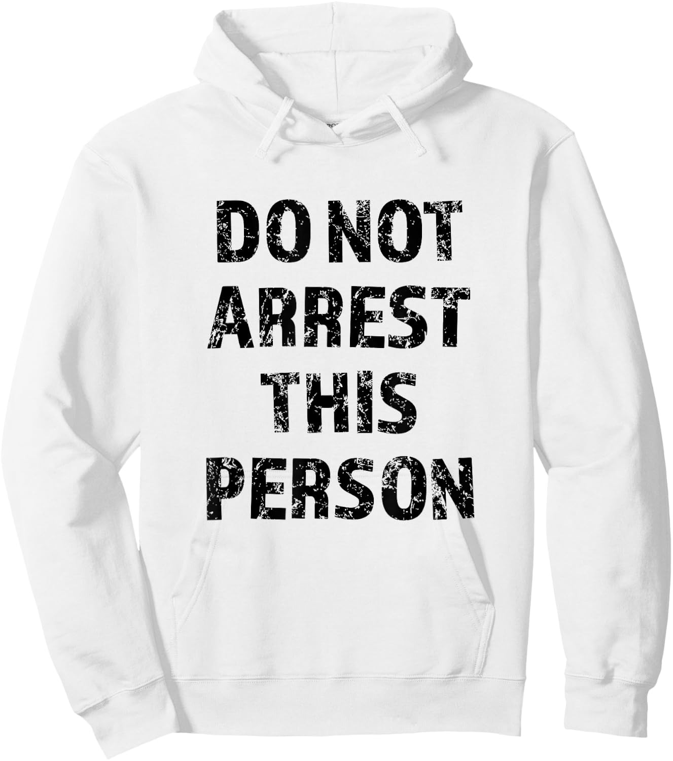 Top that Says - DO NOT ARREST THIS PERSON | Funny Hoodie - Hoodie | White