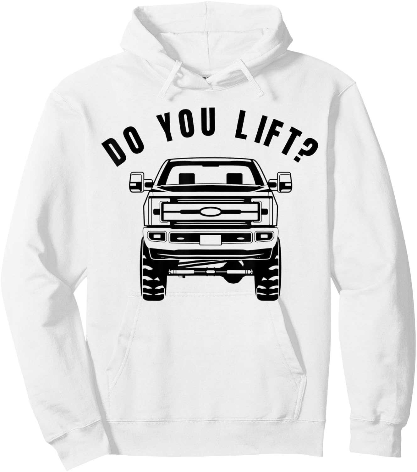 Do You Lift- Funny Lifted Truck - Lifted Truck Gifts Hoodie - Hoodie | White