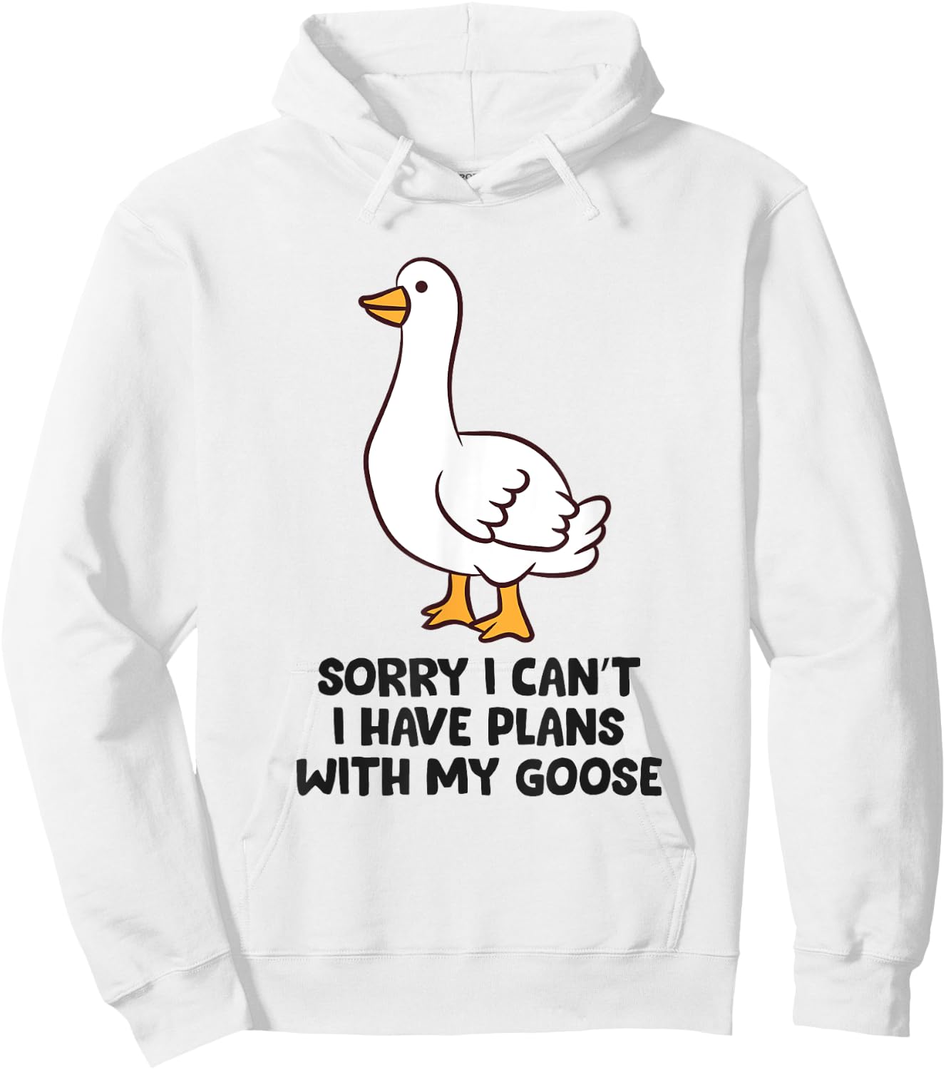 Sorry I Can't I Have Plans With My Goose Hoodie - Hoodie | White