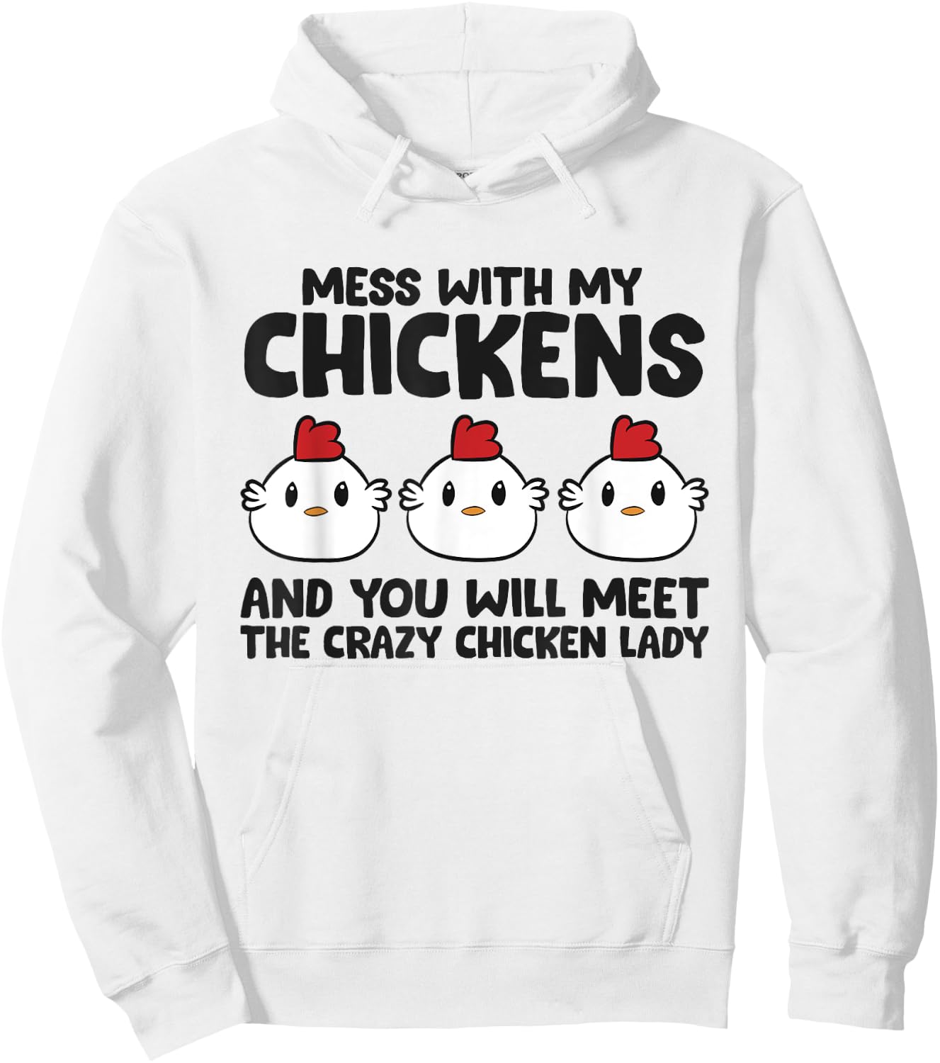 Mess With My Chickens You Will Meet The Crazy Chicken Lady Hoodie - Hoodie | White