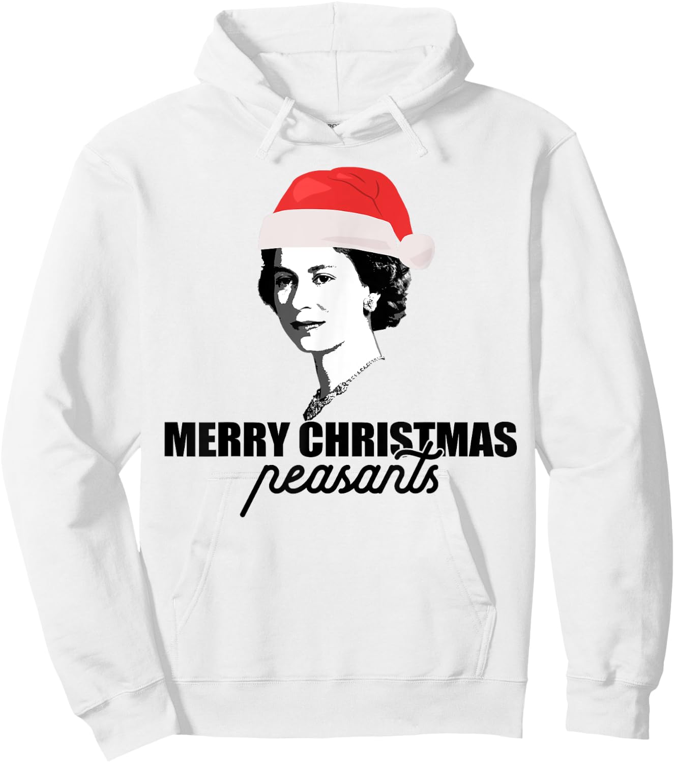 MERRY CHRISTMAS PEASANTS Queen of England Funny UK Meme Hoodie - Hoodie | White