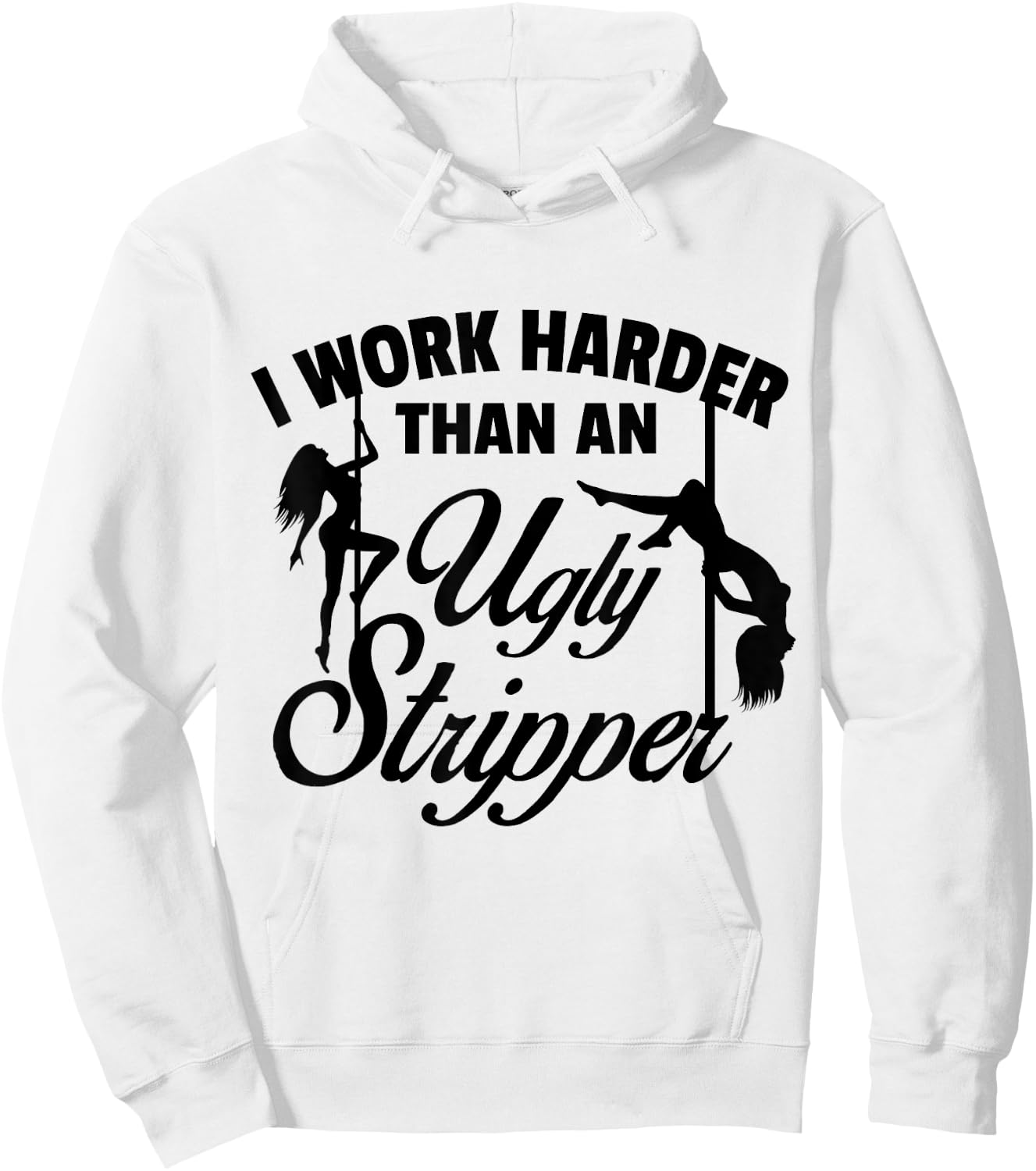I Work Harder than an Ugly Stripper - -Adults, Grey, Small, Short Sleeve, Classic Fit Hoodie - Hoodie | White