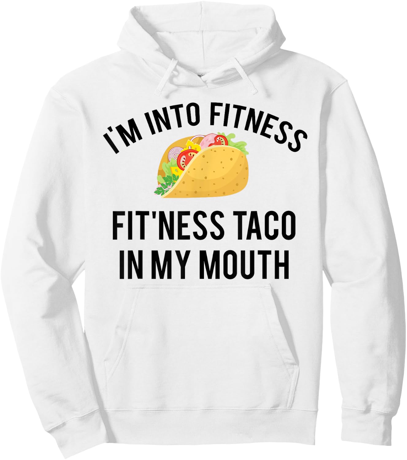 I'm into fitness fit'ness taco in my mouth Hoodie - Hoodie | White