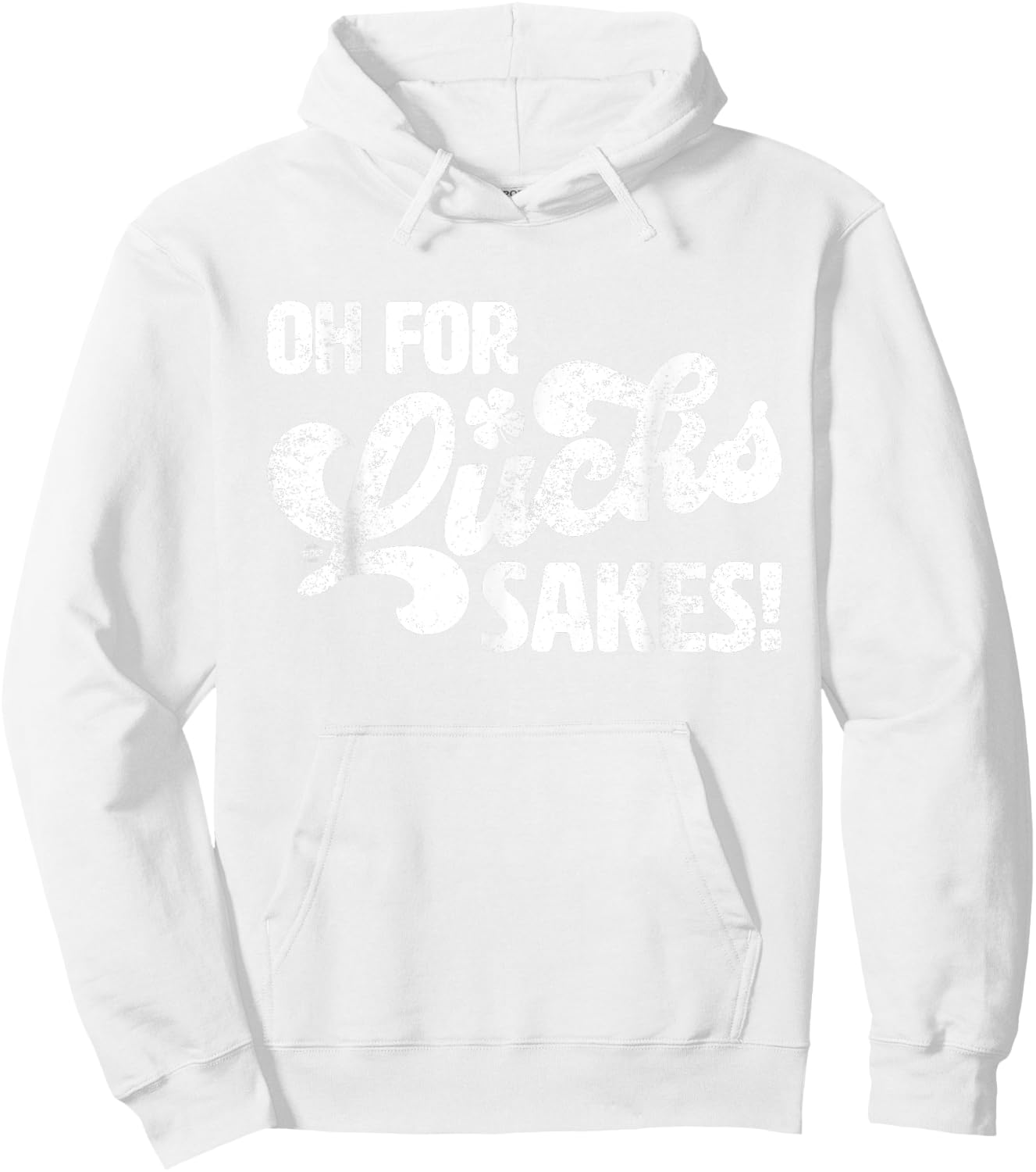 Oh For Lucks Sake Funny St. Patrick's Day Hoodie - Hoodie | White