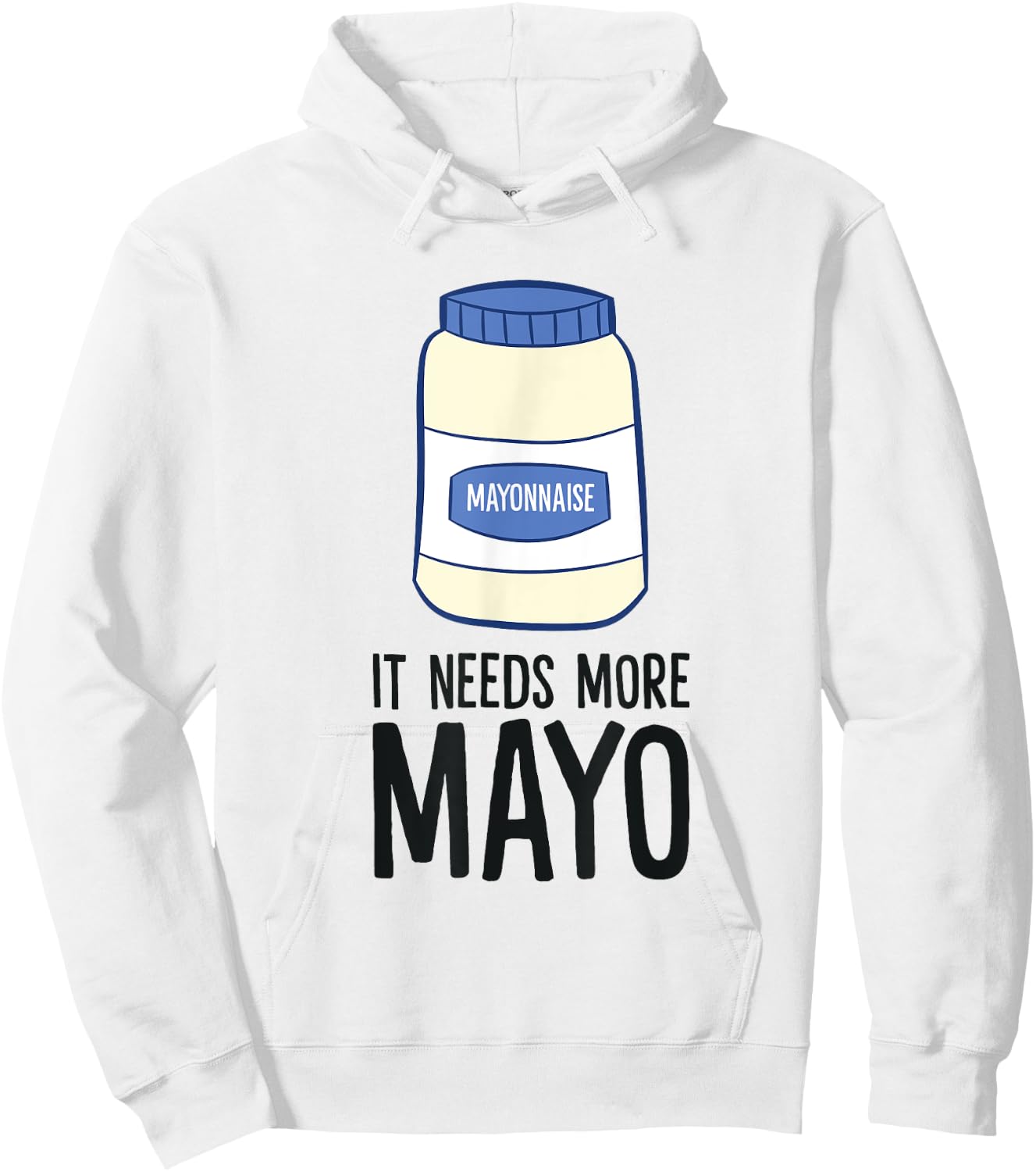 Funny Mayonnaise It Needs More Mayo Hoodie - Hoodie | White