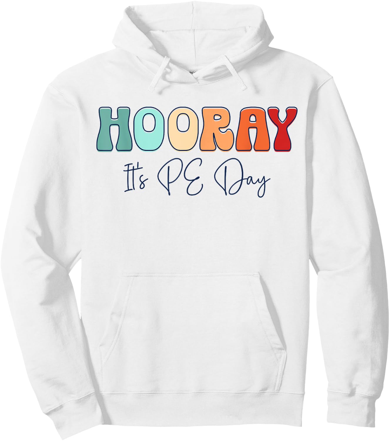 Hooray It's PE Day #PE Life Physical Education Hoodie - Hoodie | White