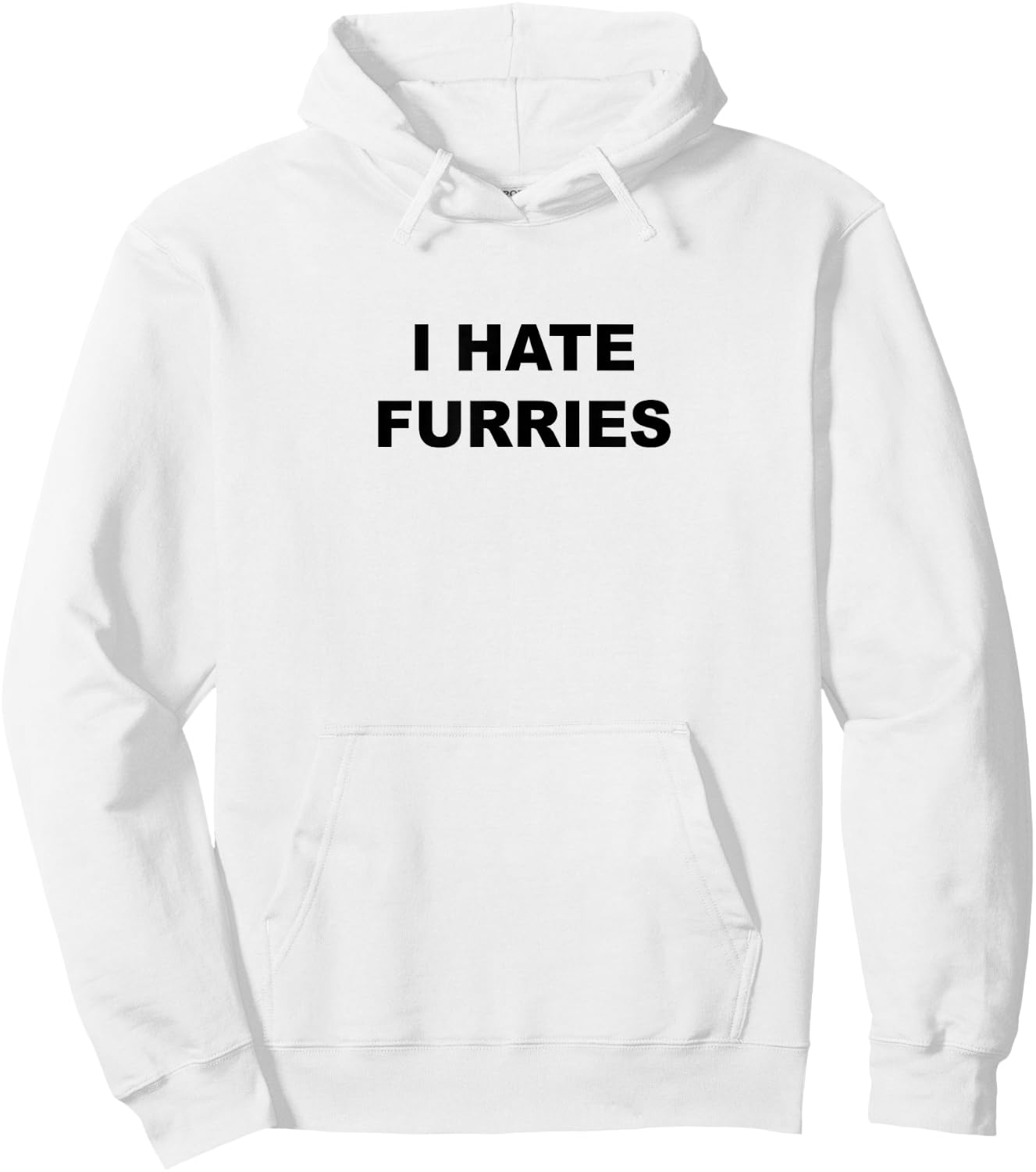 Top That Says - I Hate Furries | Funny - Furries Suck Hoodie - Hoodie | White