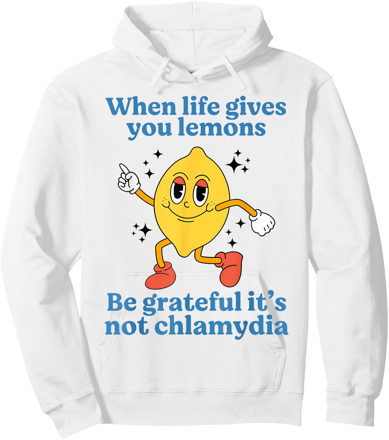 When Life Gives You Lemons Be Grateful It’s Not Chlamydia Hoodie - Hoodie | White