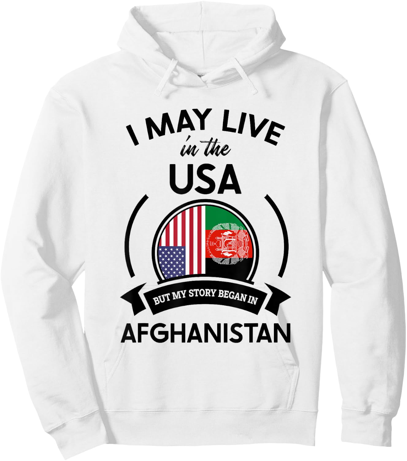 May Live In USA But My Story Began In Afghanistan Flag Gift Hoodie - Hoodie | White