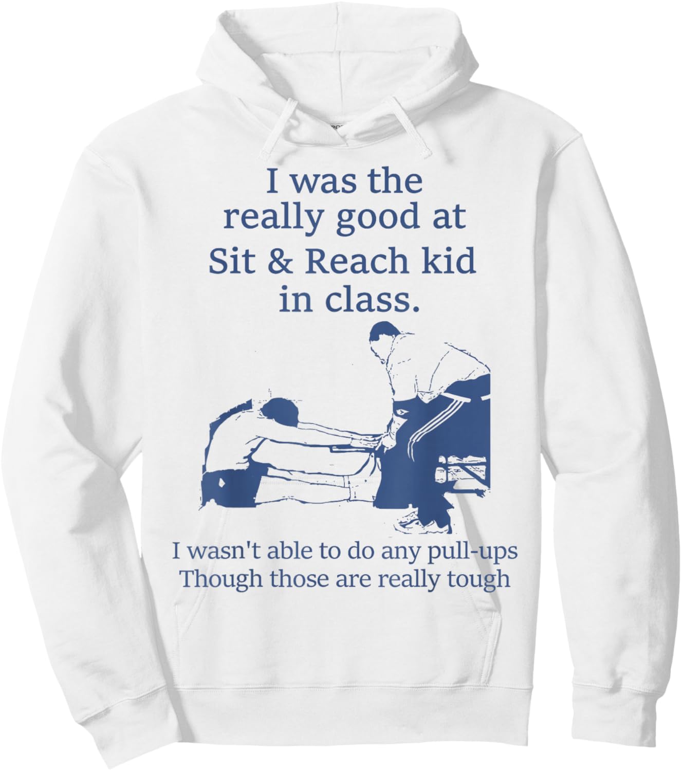 I Was The Really Good At Sit And Reach Kid In Class Hoodie - Hoodie | White