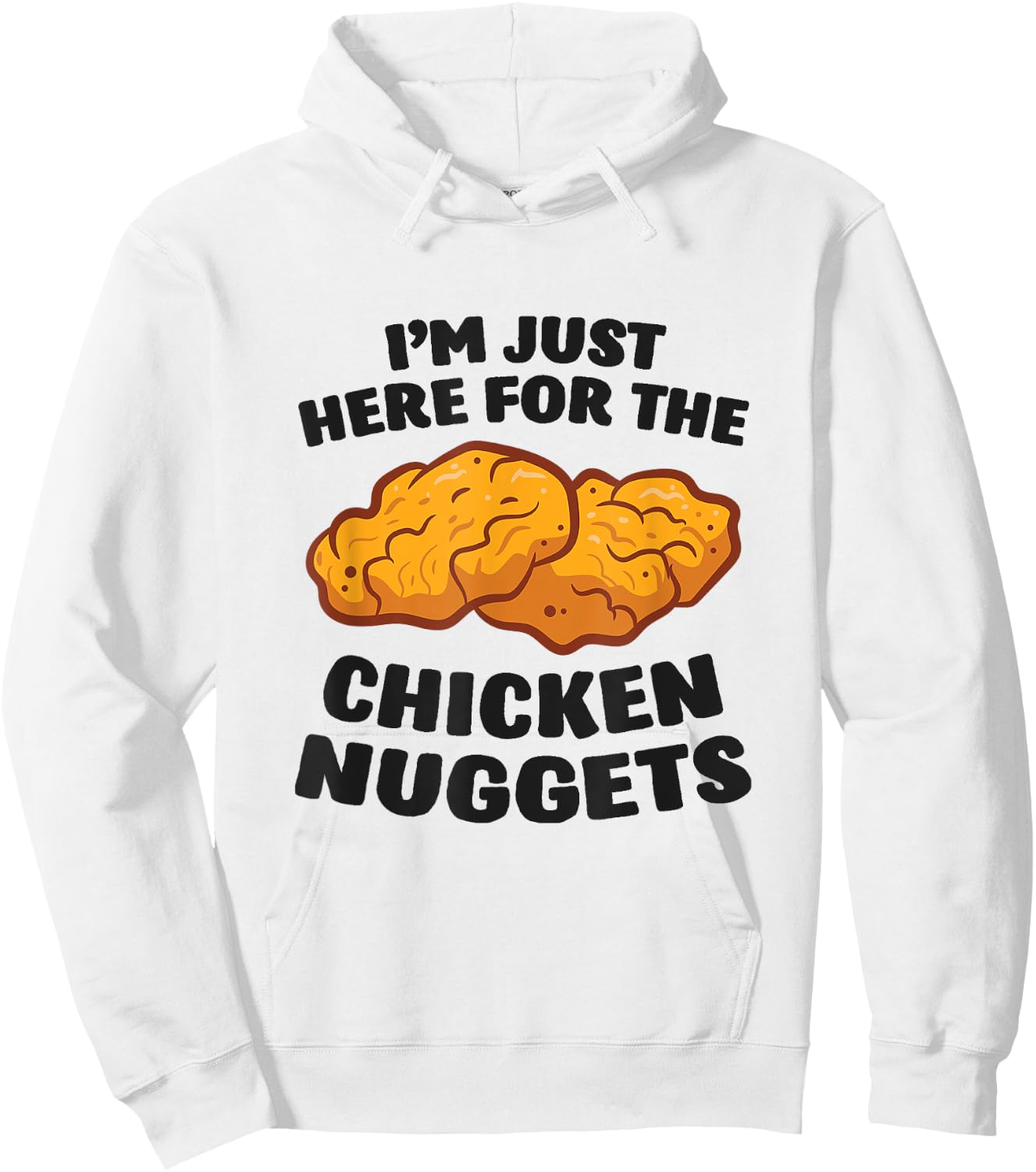 I'm Just Here For The Chicken Nuggets Hoodie - Hoodie | White