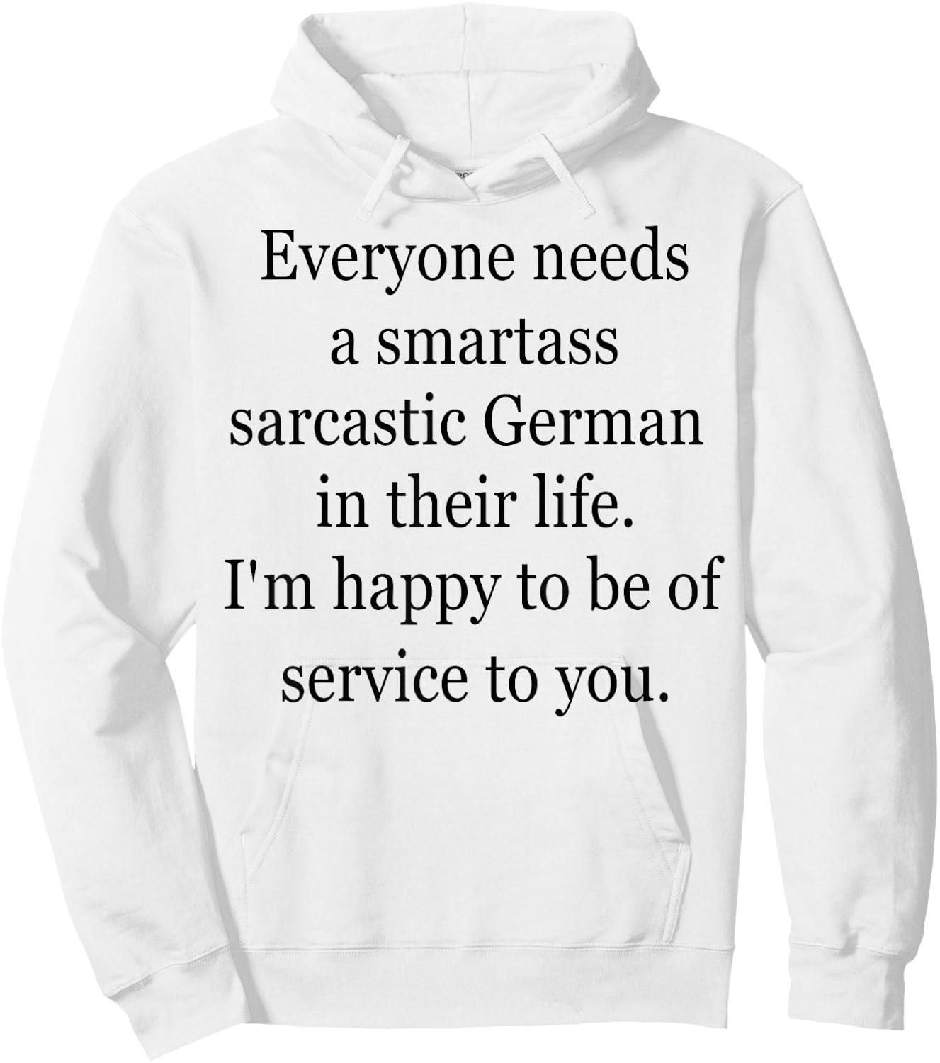Everyone Needs A Smartass Sarcastic German Hoodie - Hoodie | White