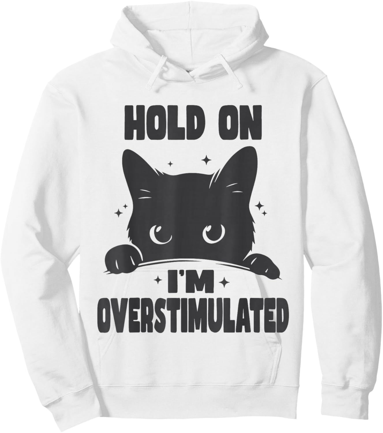 Hold On I'm Overstimulated Funny Cat ADHD Neurodiversity Hoodie - Hoodie | White