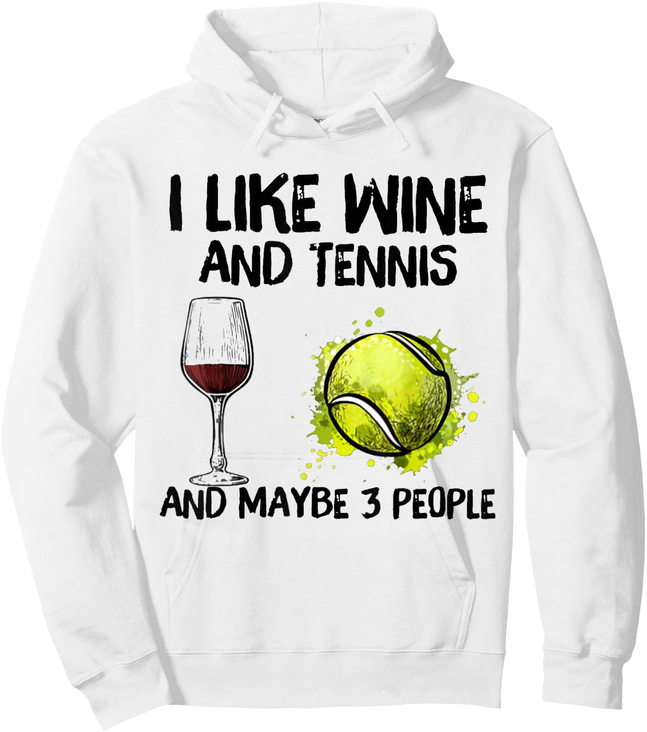 I Like Wine And Tennis and Maybe 3 People Hoodie - Hoodie | White