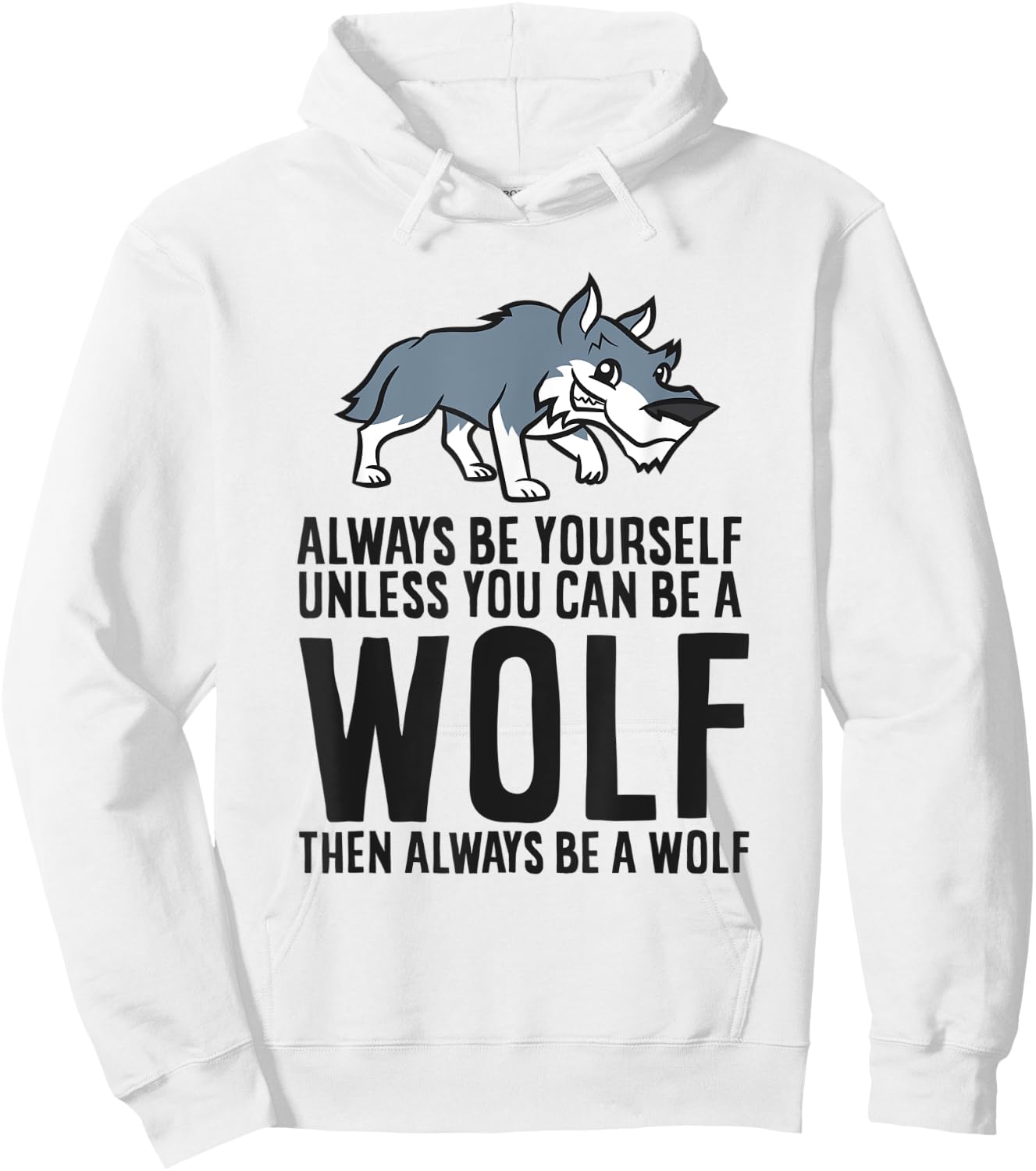 Always Be Yourself Unless You Can Be A Wolf Hoodie - Hoodie | White
