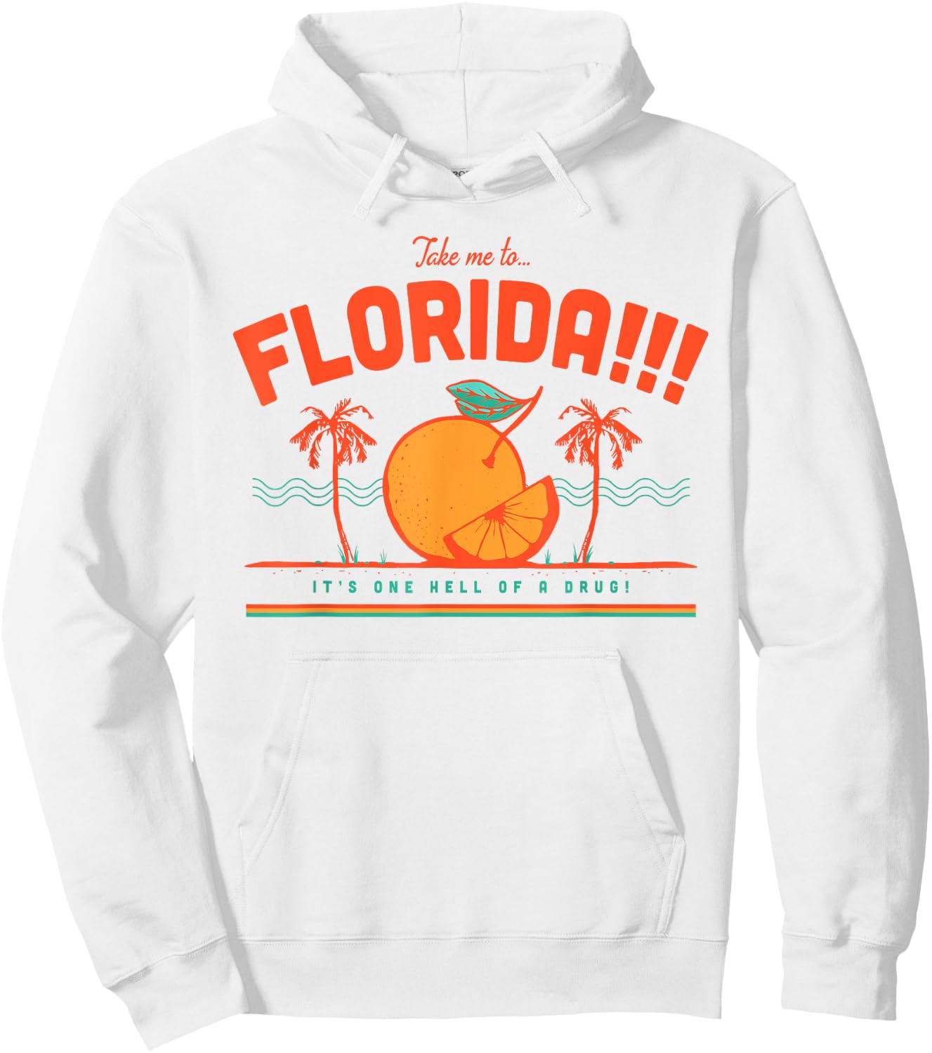 Take Me To Florida It's One Hell Of A Drug Hoodie - Hoodie | White