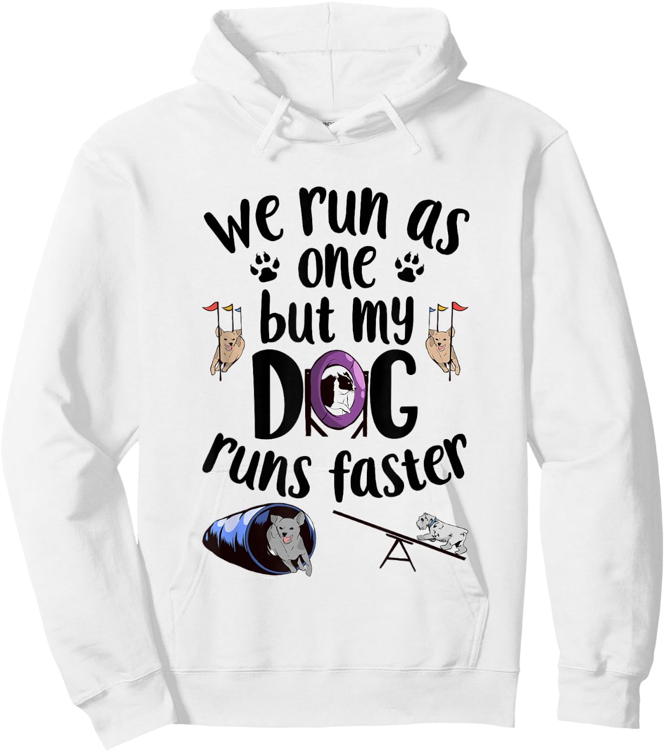 We Run As One But My Dog Runs Faster | Dog Agility Hoodie - Hoodie | White