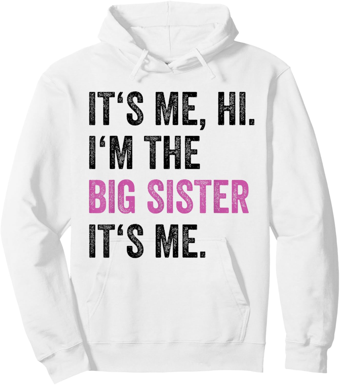 Its Me Hi I'm The Big Sister Its Me Funny Sis Sister Women Hoodie - Hoodie | White