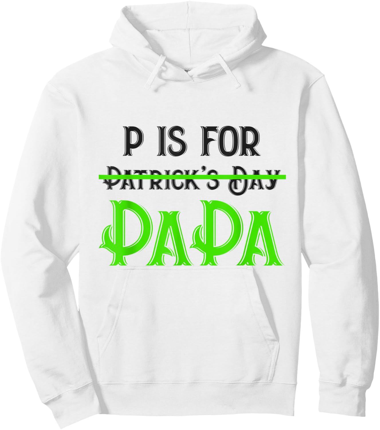 P Is For Papa Saint Patrick's Day Funny Father's Day Gift Hoodie - Hoodie | White